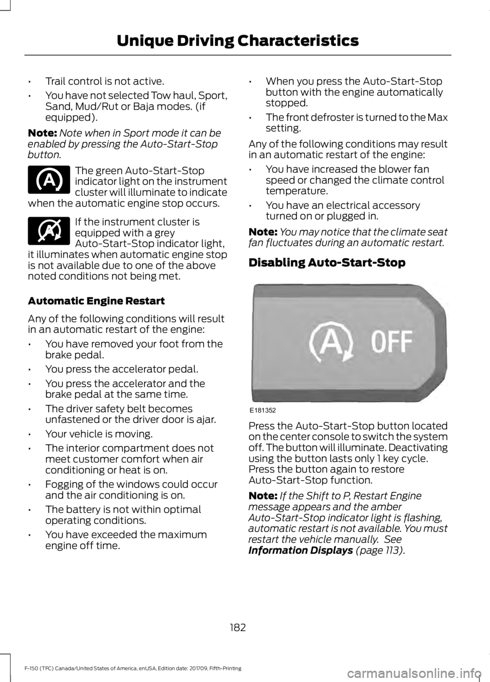 FORD F-150 2018 Owners Manual •
Trail control is not active.
• You have not selected Tow haul, Sport,
Sand, Mud/Rut or Baja modes. (if
equipped).
Note: Note when in Sport mode it can be
enabled by pressing the Auto-Start-Stop
FORD F-150 2018 Owners Manual •
Trail control is not active.
• You have not selected Tow haul, Sport,
Sand, Mud/Rut or Baja modes. (if
equipped).
Note: Note when in Sport mode it can be
enabled by pressing the Auto-Start-Stop