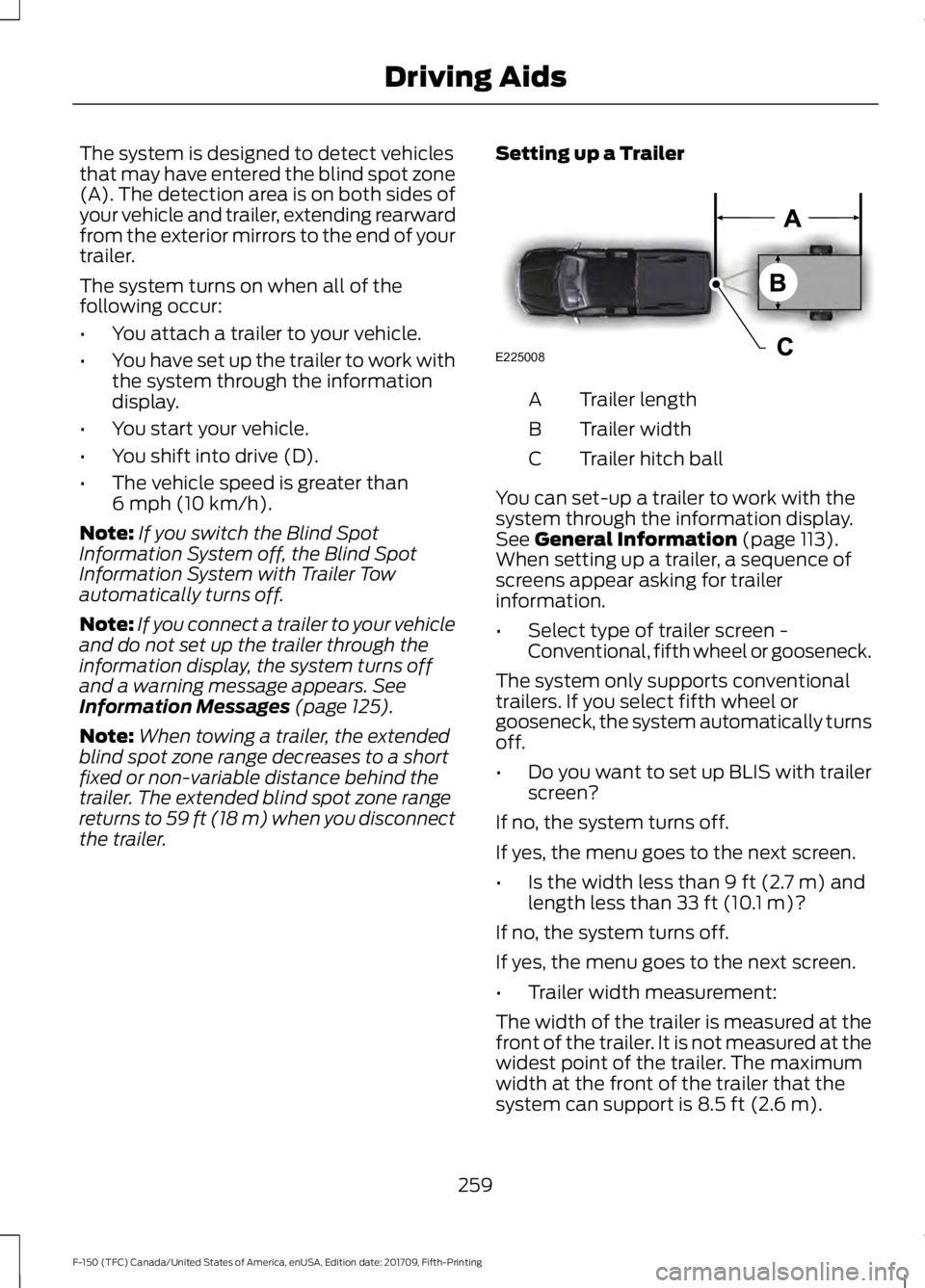 FORD F-150 2018 Owners Manual The system is designed to detect vehicles
that may have entered the blind spot zone
(A). The detection area is on both sides of
your vehicle and trailer, extending rearward
from the exterior mirrors t FORD F-150 2018 Owners Manual The system is designed to detect vehicles
that may have entered the blind spot zone
(A). The detection area is on both sides of
your vehicle and trailer, extending rearward
from the exterior mirrors t