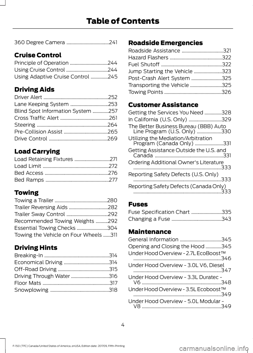 FORD F-150 2018 Owners Manual 360 Degree Camera
...................................241
Cruise Control
Principle of Operation ...............................
244
Using Cruise Control ..................................
244
Using Ada FORD F-150 2018 Owners Manual 360 Degree Camera
...................................241
Cruise Control
Principle of Operation ...............................
244
Using Cruise Control ..................................
244
Using Ada