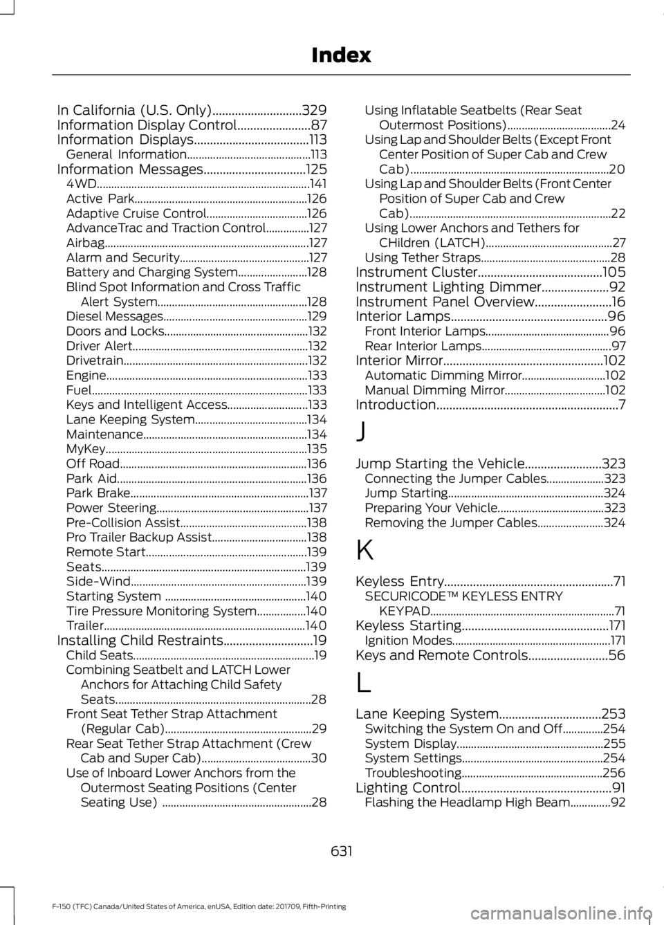 FORD F-150 2018  Owners Manual In California (U.S. Only)............................329
Information Display Control.......................87
Information Displays....................................113
General Information...........