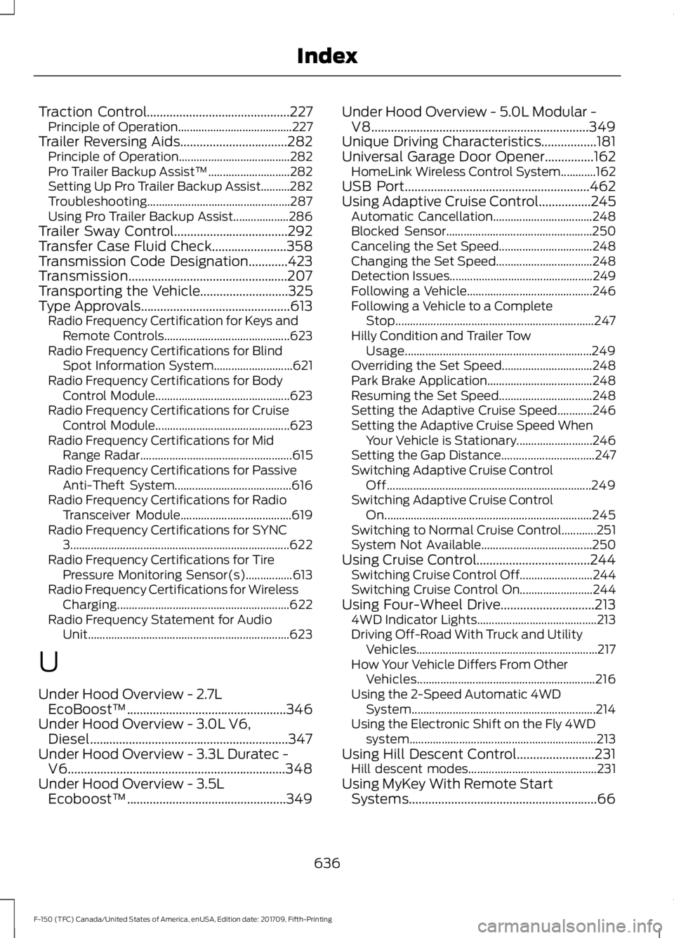 FORD F-150 2018 Repair Manual Traction Control............................................227
Principle of Operation....................................... 227
Trailer Reversing Aids.................................282 Principle o FORD F-150 2018 Repair Manual Traction Control............................................227
Principle of Operation....................................... 227
Trailer Reversing Aids.................................282 Principle o