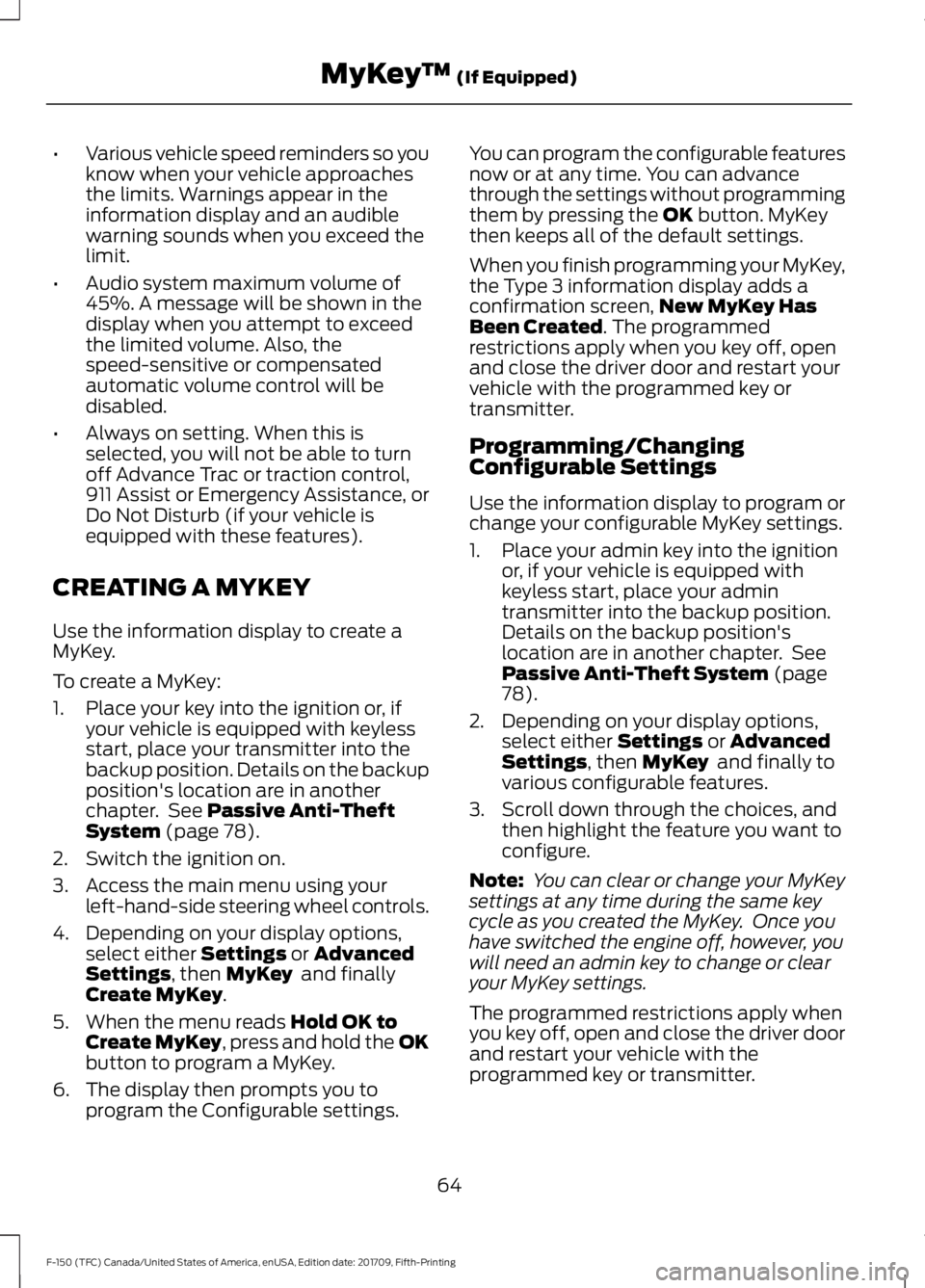 FORD F-150 2018 Owners Manual •
Various vehicle speed reminders so you
know when your vehicle approaches
the limits. Warnings appear in the
information display and an audible
warning sounds when you exceed the
limit.
• Audio s FORD F-150 2018 Owners Manual •
Various vehicle speed reminders so you
know when your vehicle approaches
the limits. Warnings appear in the
information display and an audible
warning sounds when you exceed the
limit.
• Audio s