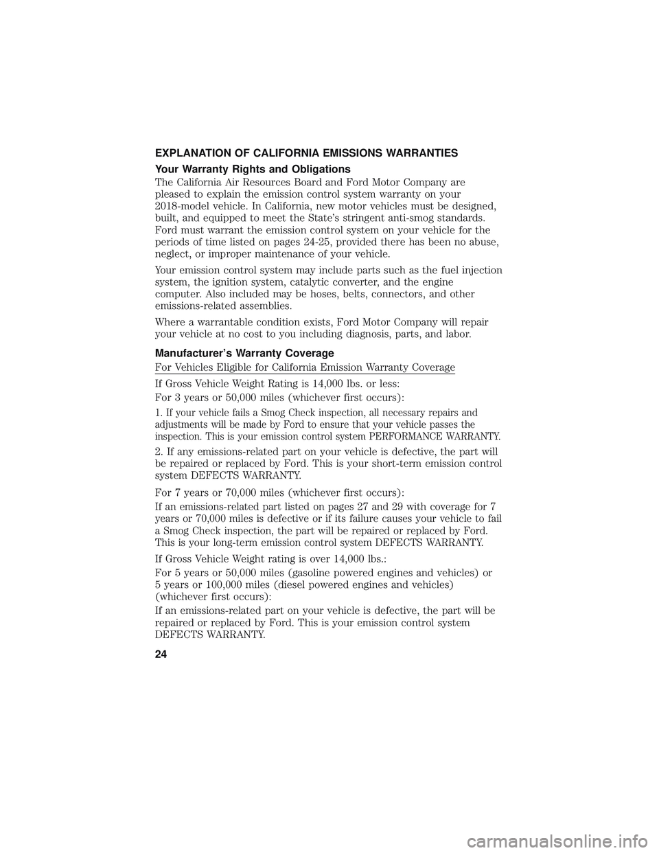 FORD F-150 2018 Warranty Guide EXPLANATION OF CALIFORNIA EMISSIONS WARRANTIES
Your Warranty Rights and Obligations
The California Air Resources Board and Ford Motor Company are
pleased to explain the emission control system warrant FORD F-150 2018 Warranty Guide EXPLANATION OF CALIFORNIA EMISSIONS WARRANTIES
Your Warranty Rights and Obligations
The California Air Resources Board and Ford Motor Company are
pleased to explain the emission control system warrant
