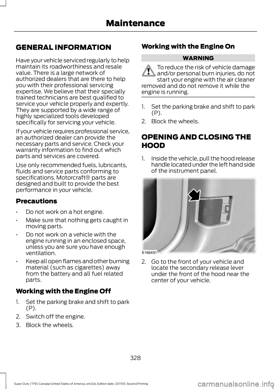 FORD F-250 2018 Service Manual GENERAL INFORMATION
Have your vehicle serviced regularly to help
maintain its roadworthiness and resale
value. There is a large network of
authorized dealers that are there to help
you with their prof FORD F-250 2018 Service Manual GENERAL INFORMATION
Have your vehicle serviced regularly to help
maintain its roadworthiness and resale
value. There is a large network of
authorized dealers that are there to help
you with their prof
