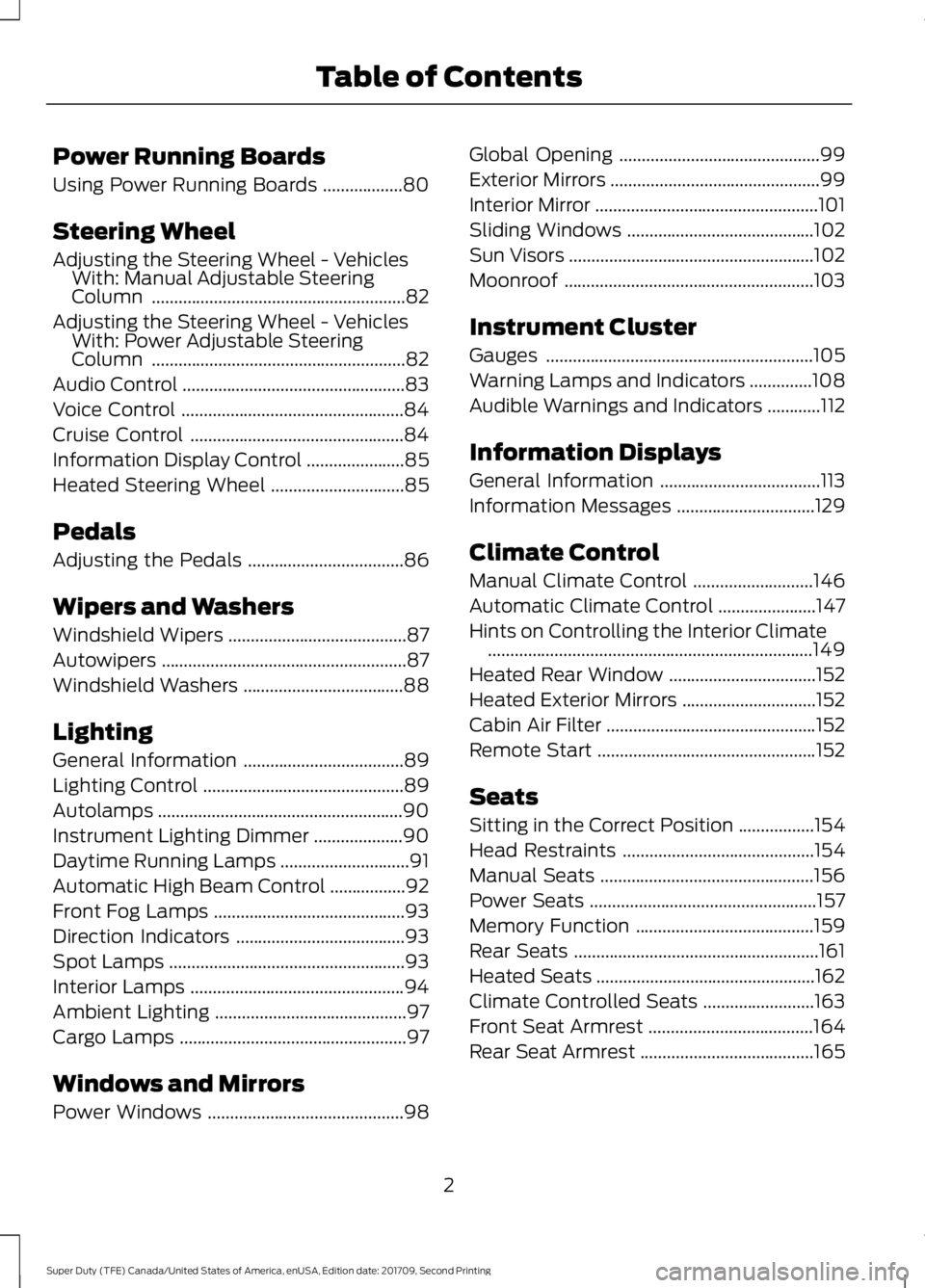 FORD F-250 2018 Owners Manual Power Running Boards
Using Power Running Boards
..................80
Steering Wheel
Adjusting the Steering Wheel - Vehicles With: Manual Adjustable Steering
Column .................................... FORD F-250 2018 Owners Manual Power Running Boards
Using Power Running Boards
..................80
Steering Wheel
Adjusting the Steering Wheel - Vehicles With: Manual Adjustable Steering
Column ....................................