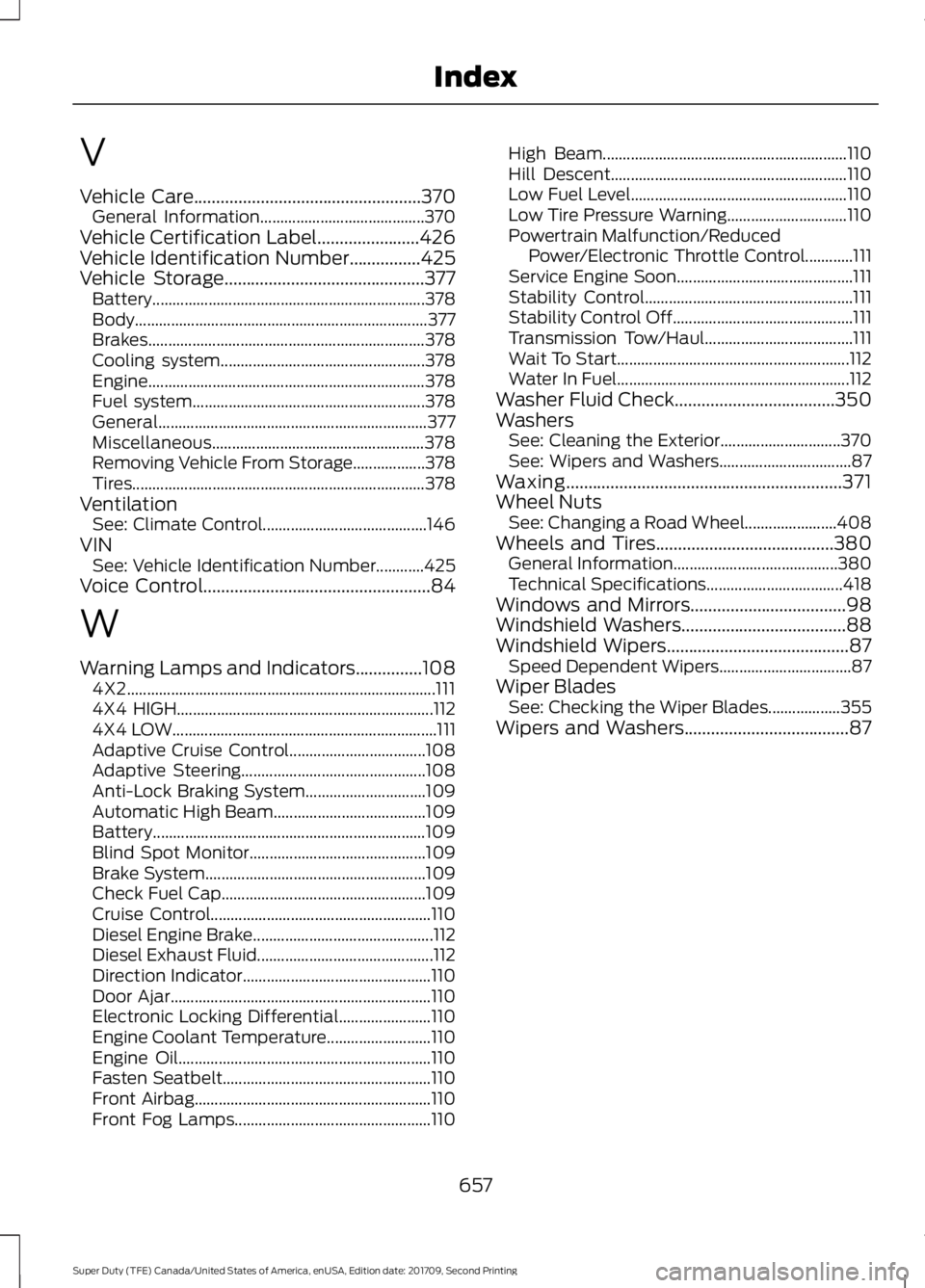 FORD F-250 2018 Owners Manual V
Vehicle Care...................................................370
General Information......................................... 370
Vehicle Certification Label.......................426
Vehicle Iden FORD F-250 2018 Owners Manual V
Vehicle Care...................................................370
General Information......................................... 370
Vehicle Certification Label.......................426
Vehicle Iden