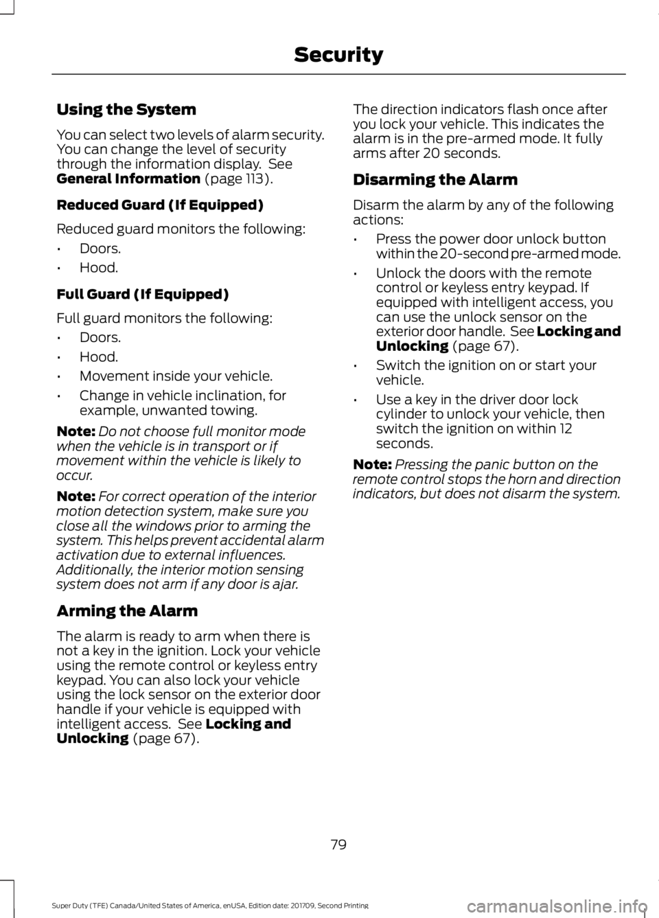 FORD F-250 2018  Owners Manual Using the System
You can select two levels of alarm security.
You can change the level of security
through the information display.  See
General Information (page 113).
Reduced Guard (If Equipped)
Red