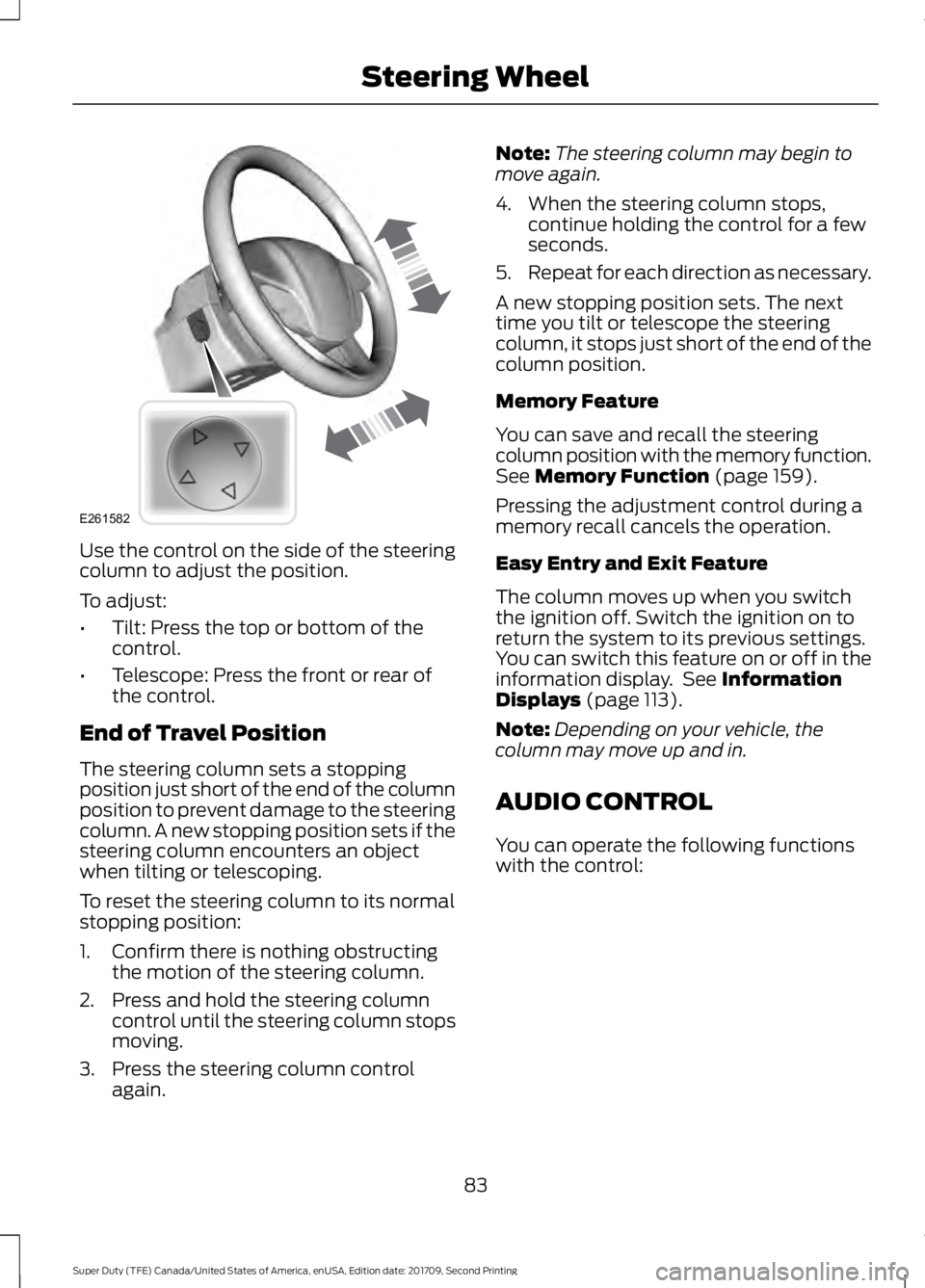 FORD F-250 2018  Owners Manual Use the control on the side of the steering
column to adjust the position.
To adjust:
•
Tilt: Press the top or bottom of the
control.
• Telescope: Press the front or rear of
the control.
End of Tr