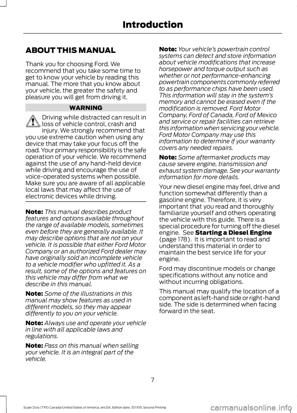 FORD F-250 2018 Owners Manual ABOUT THIS MANUAL
Thank you for choosing Ford. We
recommend that you take some time to
get to know your vehicle by reading this
manual. The more that you know about
your vehicle, the greater the safet FORD F-250 2018 Owners Manual ABOUT THIS MANUAL
Thank you for choosing Ford. We
recommend that you take some time to
get to know your vehicle by reading this
manual. The more that you know about
your vehicle, the greater the safet