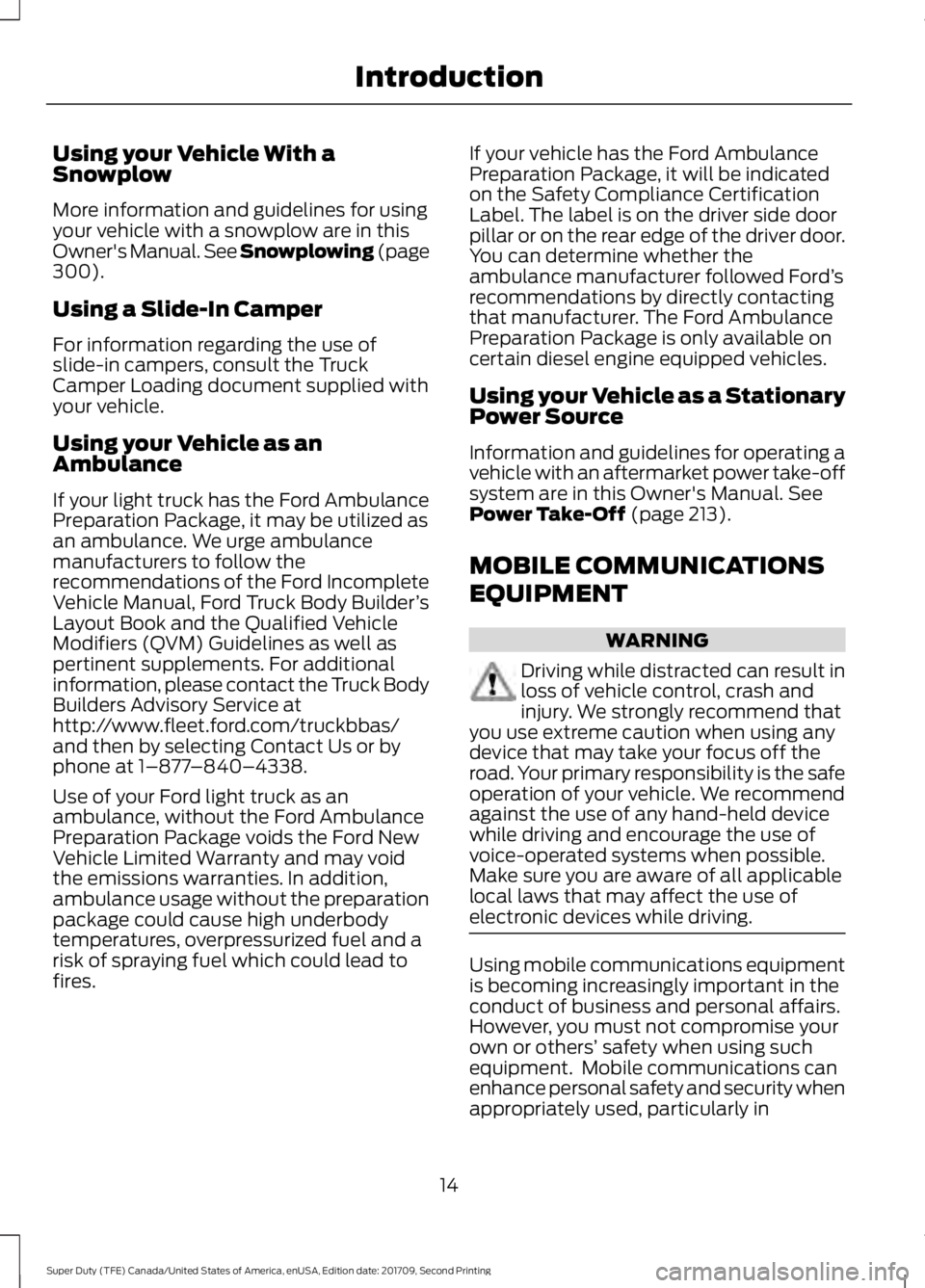 FORD F-350 2018 Owners Manual Using your Vehicle With a
Snowplow
More information and guidelines for using
your vehicle with a snowplow are in this
Owner's Manual. See Snowplowing (page
300).
Using a Slide-In Camper
For inform FORD F-350 2018 Owners Manual Using your Vehicle With a
Snowplow
More information and guidelines for using
your vehicle with a snowplow are in this
Owner's Manual. See Snowplowing (page
300).
Using a Slide-In Camper
For inform