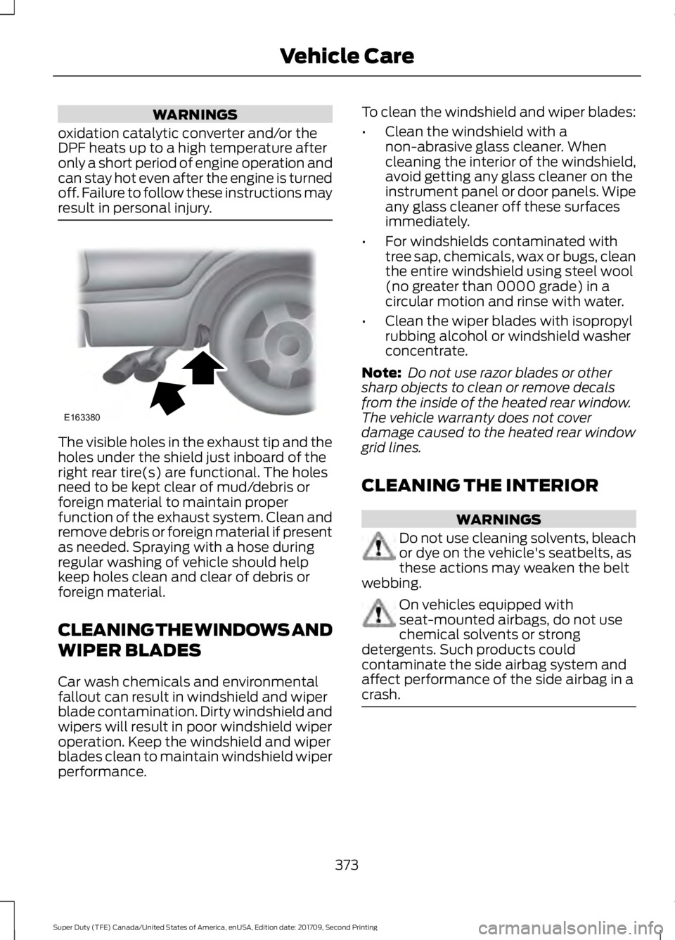 FORD F-350 2018 Owners Manual WARNINGS
oxidation catalytic converter and/or the
DPF heats up to a high temperature after
only a short period of engine operation and
can stay hot even after the engine is turned
off. Failure to foll FORD F-350 2018 Owners Manual WARNINGS
oxidation catalytic converter and/or the
DPF heats up to a high temperature after
only a short period of engine operation and
can stay hot even after the engine is turned
off. Failure to foll