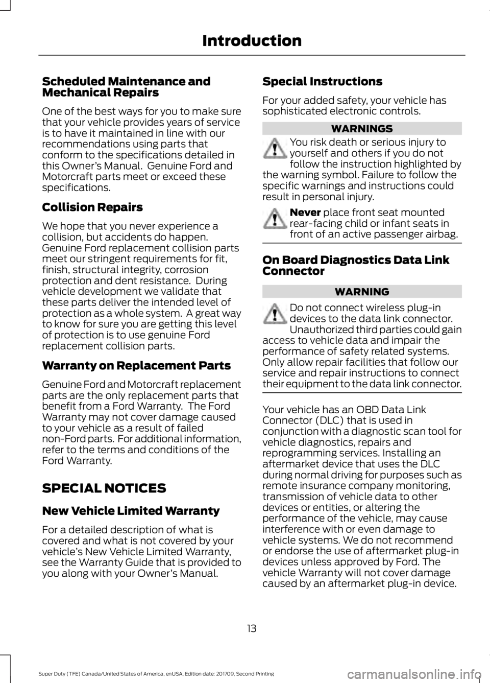 FORD F-450 2018 User Guide Scheduled Maintenance and
Mechanical Repairs
One of the best ways for you to make sure
that your vehicle provides years of service
is to have it maintained in line with our
recommendations using parts FORD F-450 2018 User Guide Scheduled Maintenance and
Mechanical Repairs
One of the best ways for you to make sure
that your vehicle provides years of service
is to have it maintained in line with our
recommendations using parts