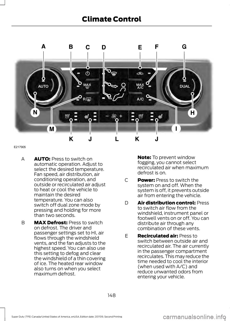 FORD F-450 2018  Owners Manual AUTO: Press to switch on
automatic operation. Adjust to
select the desired temperature.
Fan speed, air distribution, air
conditioning operation, and
outside or recirculated air adjust
A
to heat or coo