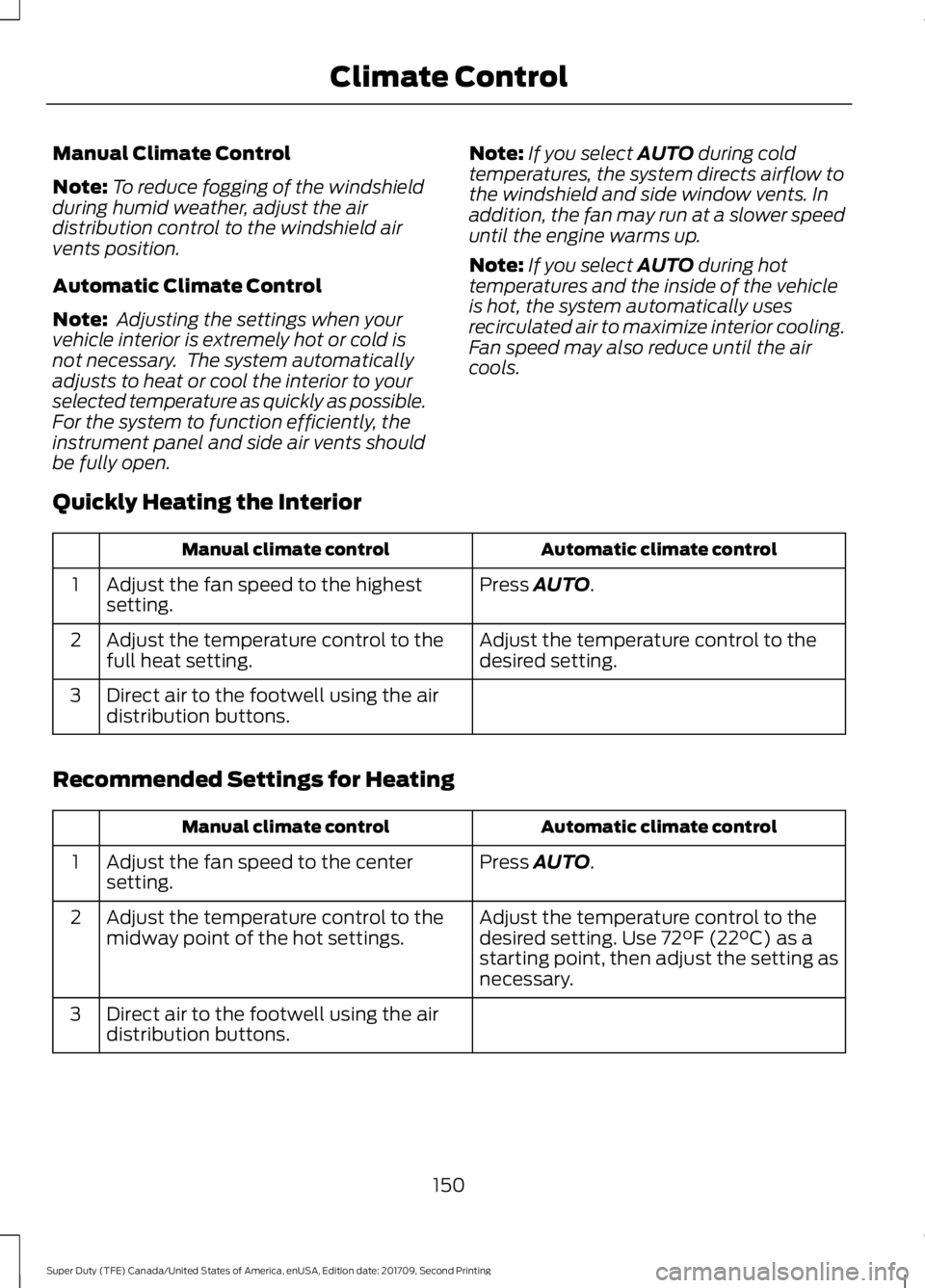 FORD F-450 2018  Owners Manual Manual Climate Control
Note:
To reduce fogging of the windshield
during humid weather, adjust the air
distribution control to the windshield air
vents position.
Automatic Climate Control
Note:  Adjust