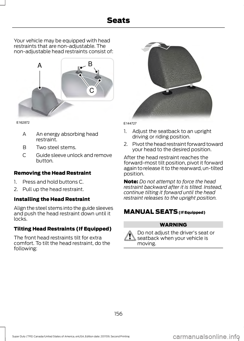 FORD F-450 2018  Owners Manual Your vehicle may be equipped with head
restraints that are non-adjustable. The
non-adjustable head restraints consist of:
An energy absorbing head
restraint.
A
Two steel stems.
B
Guide sleeve unlock a