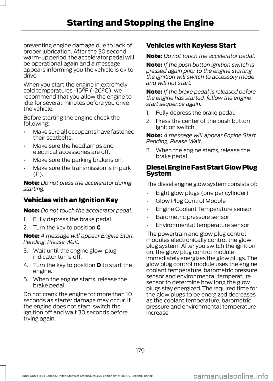 FORD F-450 2018  Owners Manual preventing engine damage due to lack of
proper lubrication. After the 30 second
warm-up period, the accelerator pedal will
be operational again and a message
appears informing you the vehicle is ok to