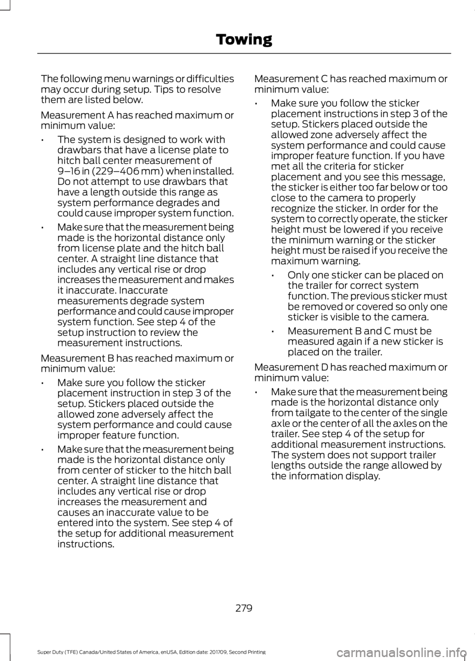 FORD F-450 2018 Owners Manual The following menu warnings or difficulties
may occur during setup. Tips to resolve
them are listed below.
Measurement A has reached maximum or
minimum value:
•
The system is designed to work with
d FORD F-450 2018 Owners Manual The following menu warnings or difficulties
may occur during setup. Tips to resolve
them are listed below.
Measurement A has reached maximum or
minimum value:
•
The system is designed to work with
d