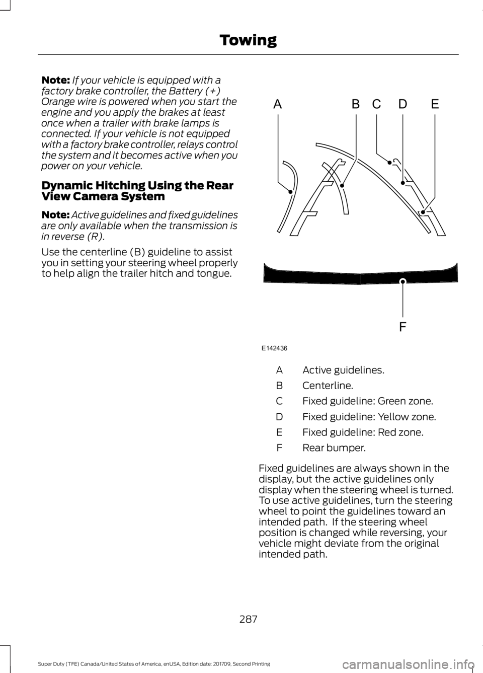 FORD F-450 2018 Owners Manual Note:
If your vehicle is equipped with a
factory brake controller, the Battery (+)
Orange wire is powered when you start the
engine and you apply the brakes at least
once when a trailer with brake lam FORD F-450 2018 Owners Manual Note:
If your vehicle is equipped with a
factory brake controller, the Battery (+)
Orange wire is powered when you start the
engine and you apply the brakes at least
once when a trailer with brake lam