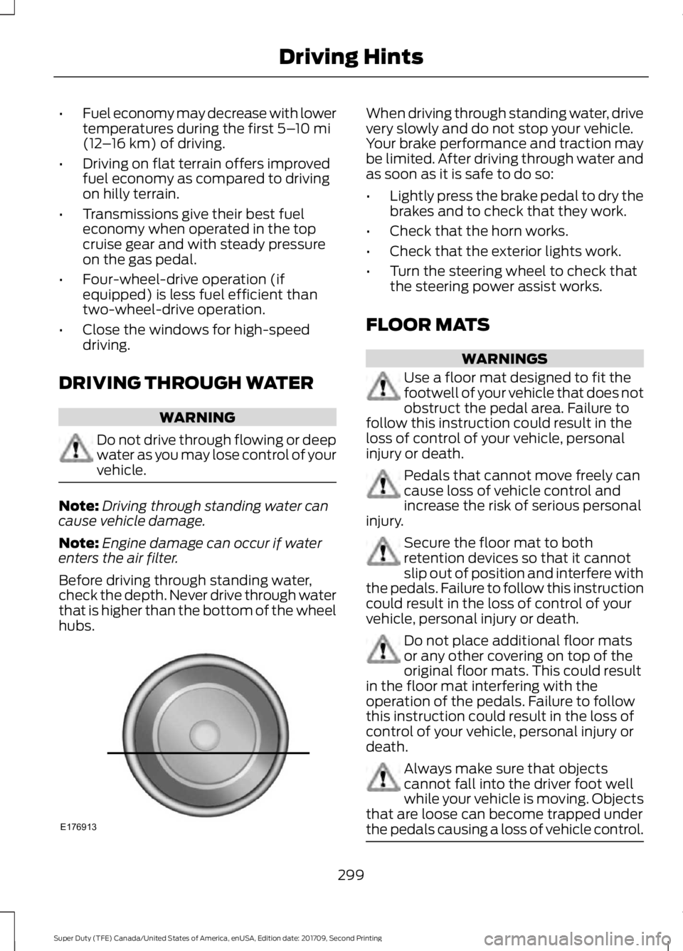 FORD F-450 2018 Owners Manual •
Fuel economy may decrease with lower
temperatures during the first 5–10 mi
(12 –16 km) of driving.
• Driving on flat terrain offers improved
fuel economy as compared to driving
on hilly terr FORD F-450 2018 Owners Manual •
Fuel economy may decrease with lower
temperatures during the first 5–10 mi
(12 –16 km) of driving.
• Driving on flat terrain offers improved
fuel economy as compared to driving
on hilly terr