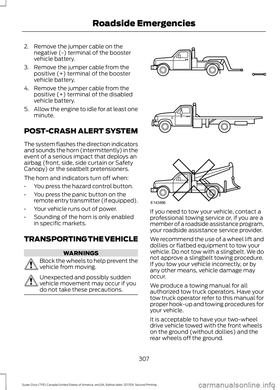FORD F-450 2018 Owners Manual 2. Remove the jumper cable on the
negative (-) terminal of the booster
vehicle battery.
3. Remove the jumper cable from the positive (+) terminal of the booster
vehicle battery.
4. Remove the jumper c FORD F-450 2018 Owners Manual 2. Remove the jumper cable on the
negative (-) terminal of the booster
vehicle battery.
3. Remove the jumper cable from the positive (+) terminal of the booster
vehicle battery.
4. Remove the jumper c