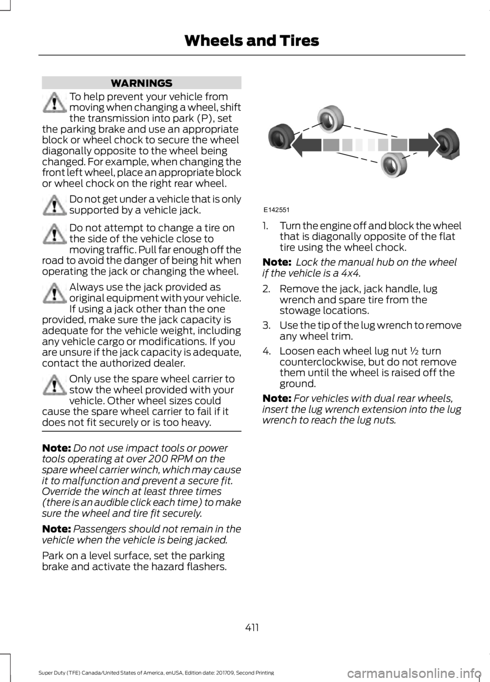 FORD F-450 2018  Owners Manual WARNINGS
To help prevent your vehicle from
moving when changing a wheel, shift
the transmission into park (P), set
the parking brake and use an appropriate
block or wheel chock to secure the wheel
dia