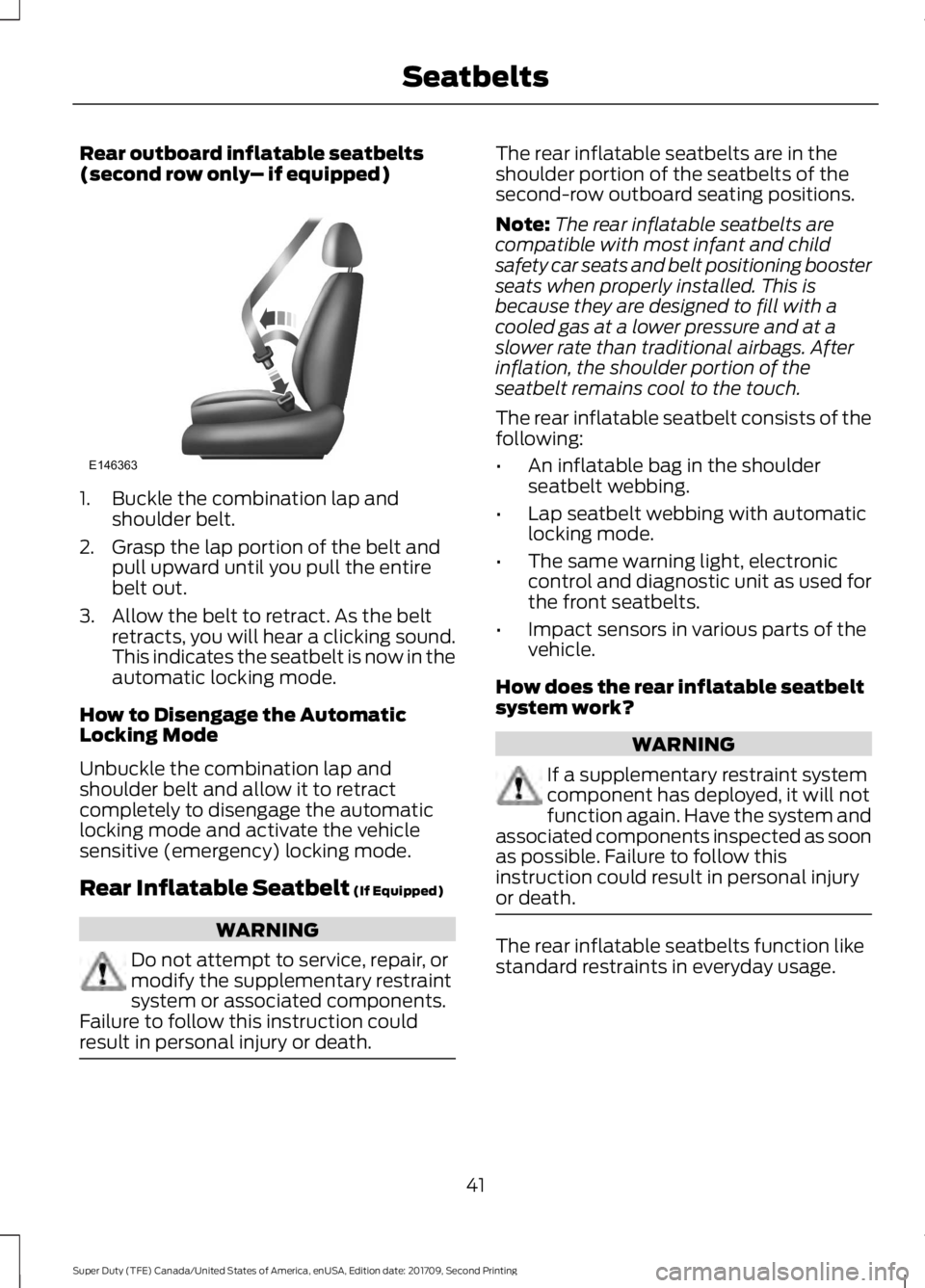 FORD F-450 2018 Service Manual Rear outboard inflatable seatbelts
(second row only
– if equipped)1. Buckle the combination lap and
shoulder belt.
2. Grasp the lap portion of the belt and pull upward until you pull the entire
belt FORD F-450 2018 Service Manual Rear outboard inflatable seatbelts
(second row only
– if equipped)1. Buckle the combination lap and
shoulder belt.
2. Grasp the lap portion of the belt and pull upward until you pull the entire
belt