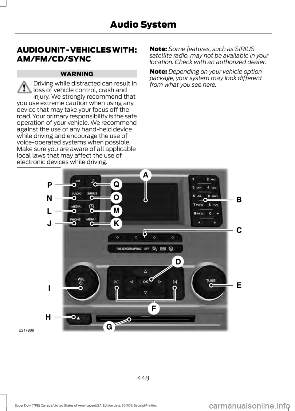 FORD F-450 2018 Owners Manual AUDIO UNIT - VEHICLES WITH:
AM/FM/CD/SYNC
WARNING
Driving while distracted can result in
loss of vehicle control, crash and
injury. We strongly recommend that
you use extreme caution when using any
de FORD F-450 2018 Owners Manual AUDIO UNIT - VEHICLES WITH:
AM/FM/CD/SYNC
WARNING
Driving while distracted can result in
loss of vehicle control, crash and
injury. We strongly recommend that
you use extreme caution when using any
de