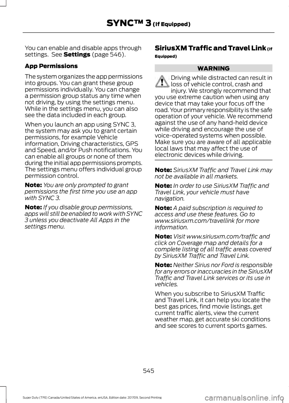 FORD F-450 2018 Owners Manual You can enable and disable apps through
settings. See Settings (page 546).
App Permissions
The system organizes the app permissions
into groups. You can grant these group
permissions individually. Yo FORD F-450 2018 Owners Manual You can enable and disable apps through
settings. See Settings (page 546).
App Permissions
The system organizes the app permissions
into groups. You can grant these group
permissions individually. Yo