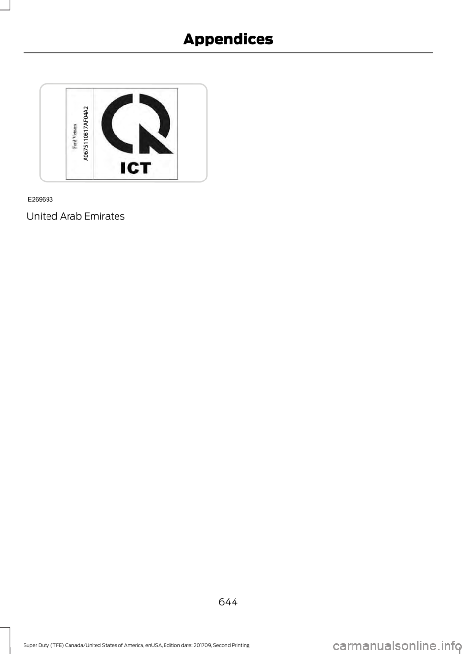 FORD F-450 2018  Owners Manual United Arab Emirates
644
Super Duty (TFE) Canada/United States of America, enUSA, Edition date: 201709, Second Printing AppendicesE269693  
