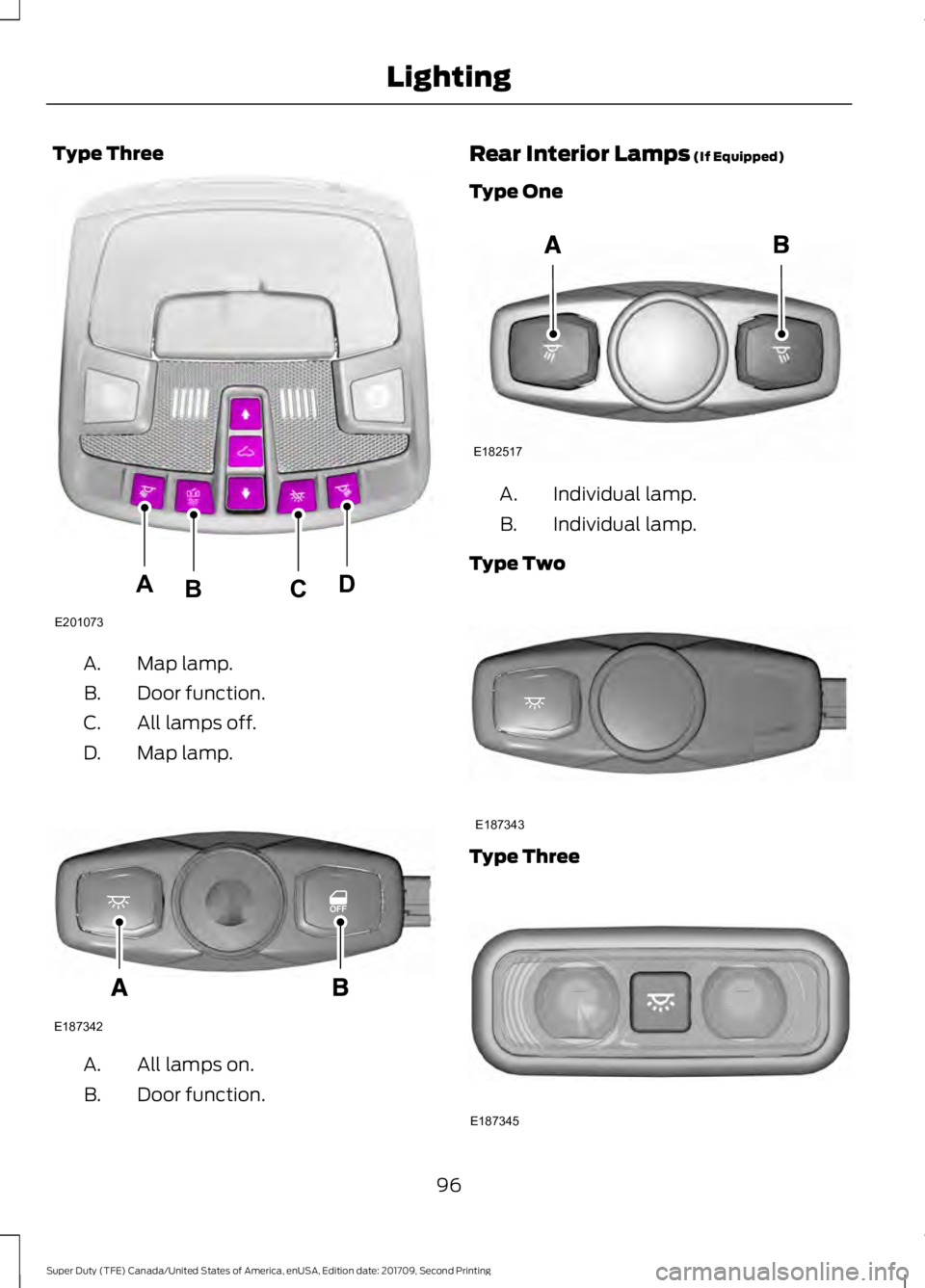 FORD F-450 2018  Owners Manual Type Three
Map lamp.
A.
Door function.
B.
All lamps off.
C.
Map lamp.
D. All lamps on.
A.
Door function.
B. Rear Interior Lamps (If Equipped)
Type One Individual lamp.
A.
Individual lamp.
B.
Type Two 