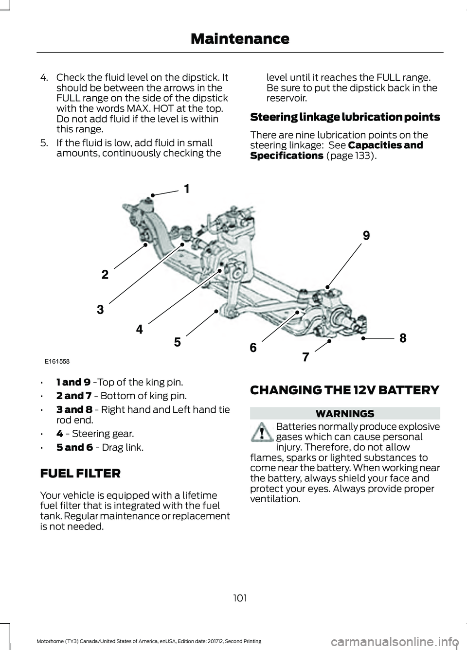 FORD F-53 2018 Owners Manual 4. Check the fluid level on the dipstick. It
should be between the arrows in the
FULL range on the side of the dipstick
with the words MAX. HOT at the top.
Do not add fluid if the level is within
this FORD F-53 2018 Owners Manual 4. Check the fluid level on the dipstick. It
should be between the arrows in the
FULL range on the side of the dipstick
with the words MAX. HOT at the top.
Do not add fluid if the level is within
this