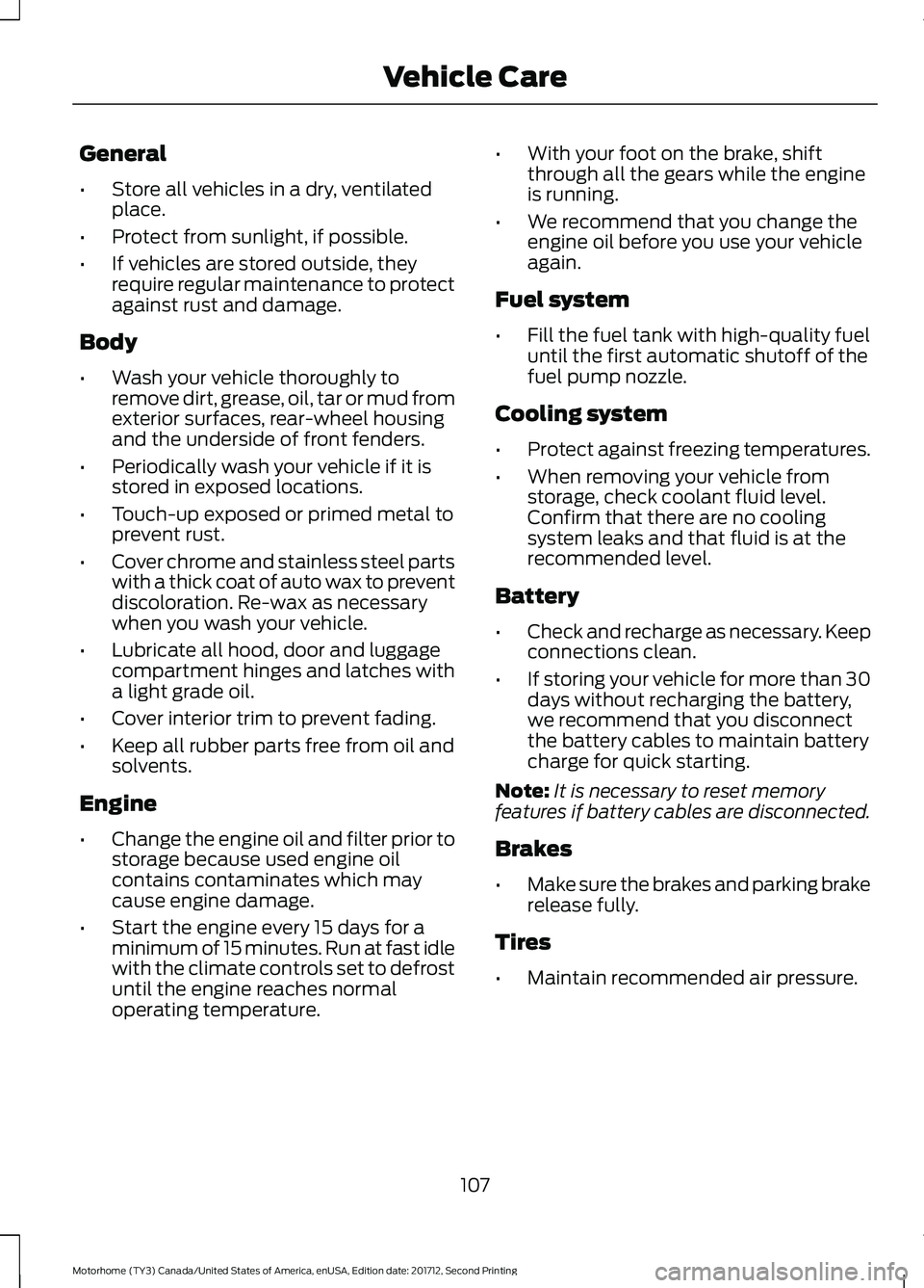 FORD F-53 2018 Owners Manual General
•
Store all vehicles in a dry, ventilated
place.
• Protect from sunlight, if possible.
• If vehicles are stored outside, they
require regular maintenance to protect
against rust and dama FORD F-53 2018 Owners Manual General
•
Store all vehicles in a dry, ventilated
place.
• Protect from sunlight, if possible.
• If vehicles are stored outside, they
require regular maintenance to protect
against rust and dama