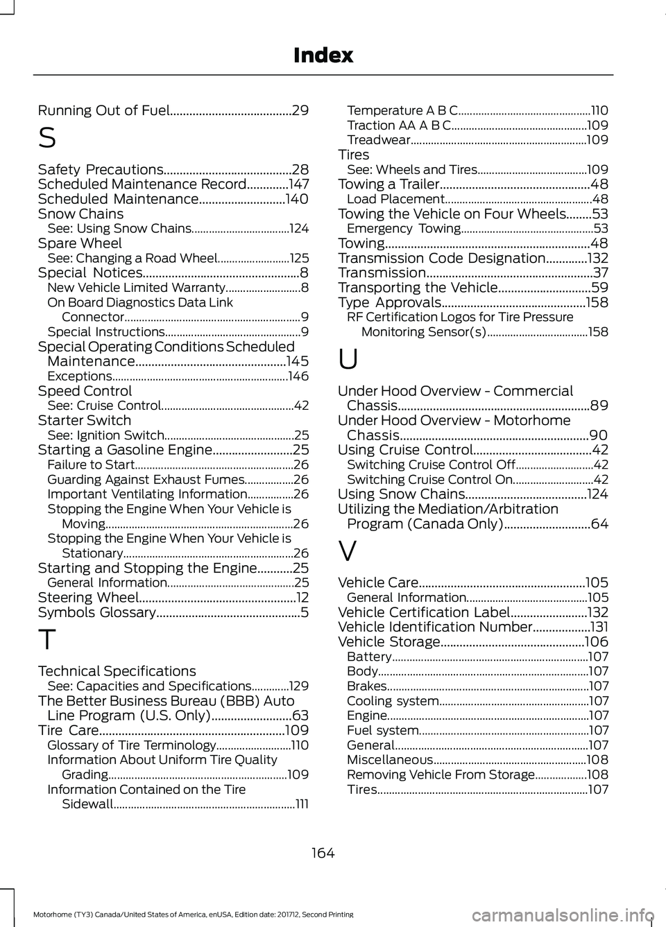 FORD F-53 2018 Owners Manual Running Out of Fuel......................................29
S
Safety Precautions........................................28
Scheduled Maintenance Record.............147
Scheduled Maintenance........... FORD F-53 2018 Owners Manual Running Out of Fuel......................................29
S
Safety Precautions........................................28
Scheduled Maintenance Record.............147
Scheduled Maintenance...........