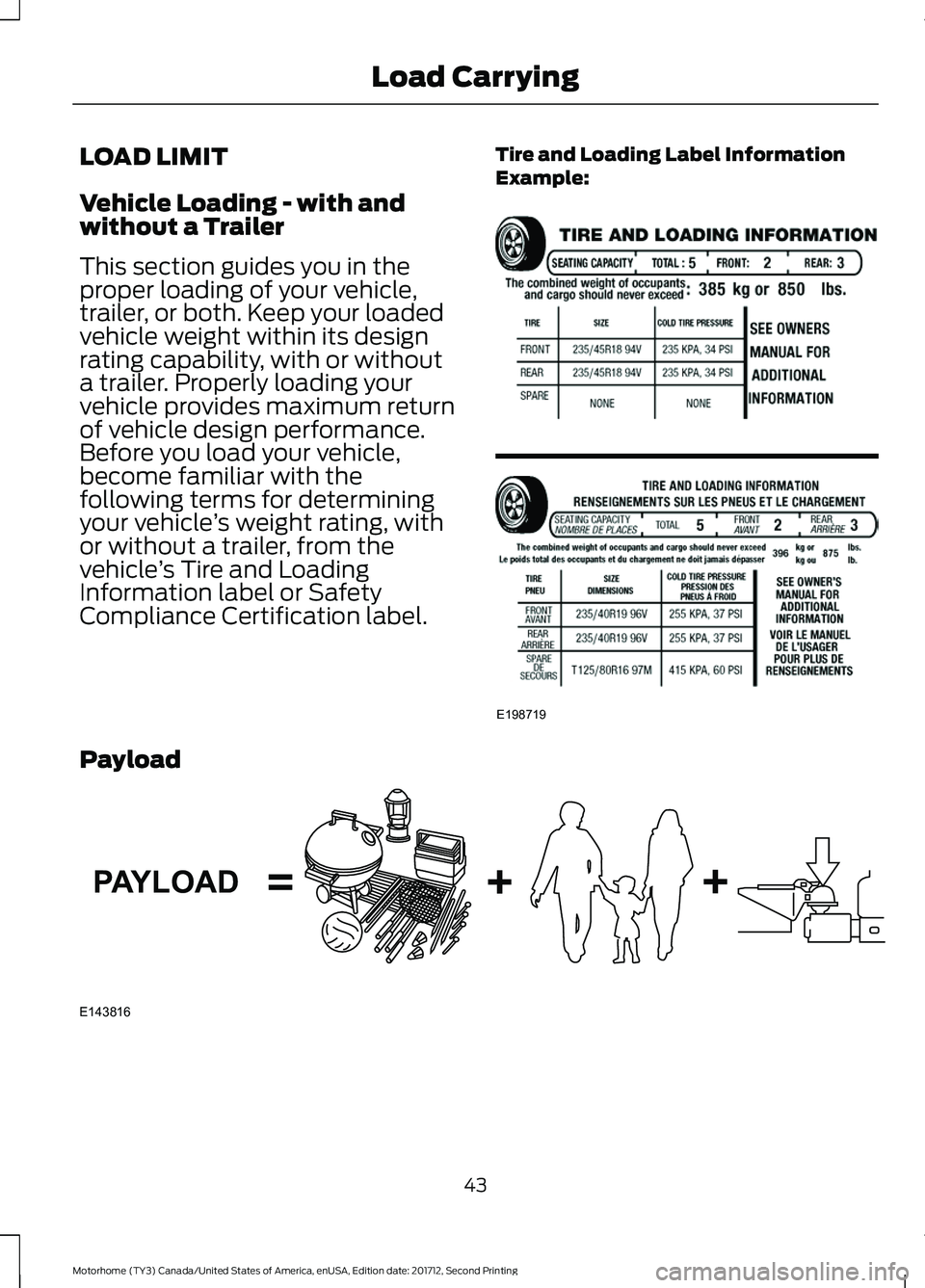 FORD F-53 2018 Service Manual LOAD LIMIT
Vehicle Loading - with and
without a Trailer
This section guides you in the
proper loading of your vehicle,
trailer, or both. Keep your loaded
vehicle weight within its design
rating capabi FORD F-53 2018 Service Manual LOAD LIMIT
Vehicle Loading - with and
without a Trailer
This section guides you in the
proper loading of your vehicle,
trailer, or both. Keep your loaded
vehicle weight within its design
rating capabi