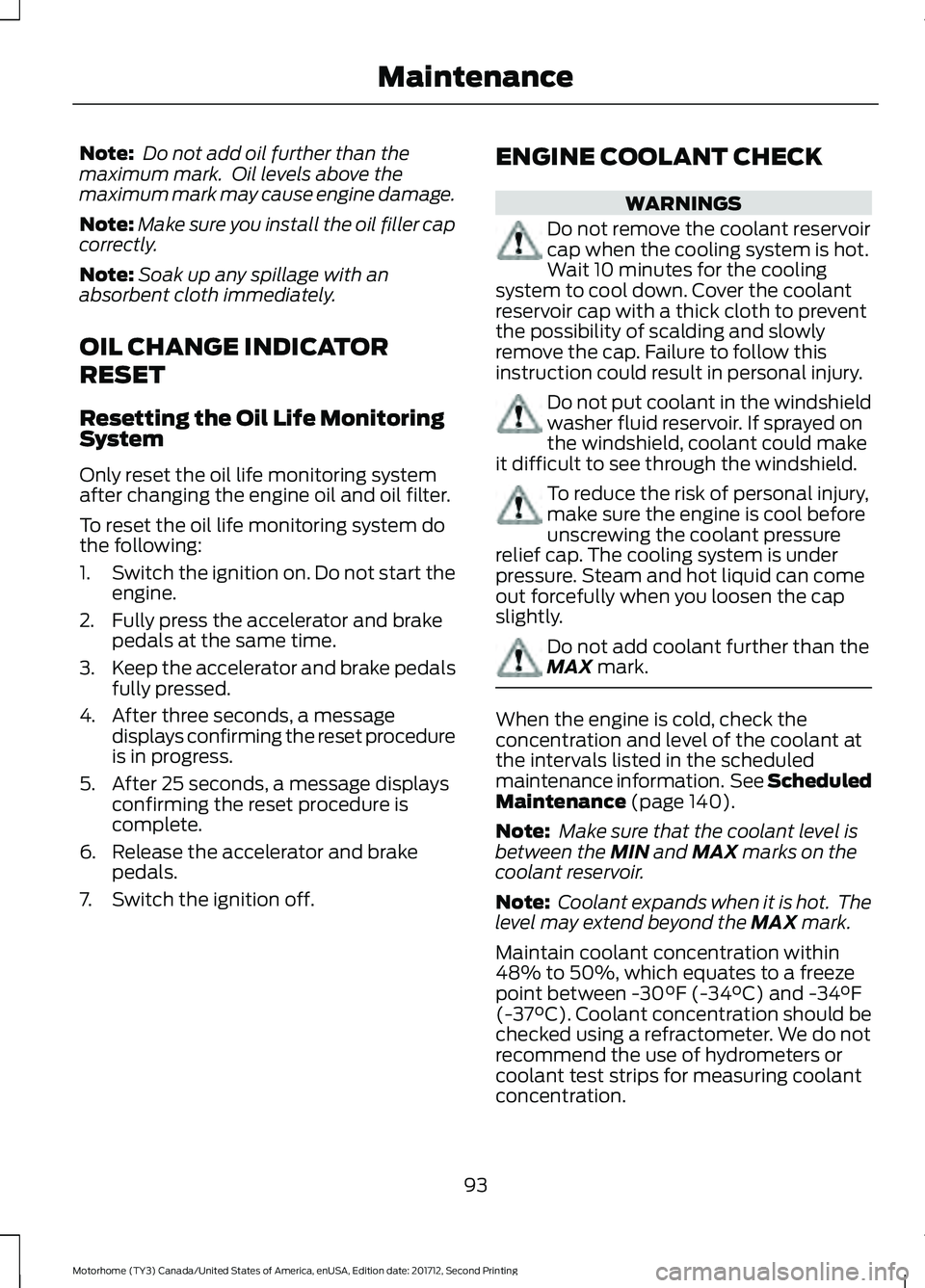 FORD F-53 2018 Owners Manual Note:
Do not add oil further than the
maximum mark. Oil levels above the
maximum mark may cause engine damage.
Note: Make sure you install the oil filler cap
correctly.
Note: Soak up any spillage wi FORD F-53 2018 Owners Manual Note:
Do not add oil further than the
maximum mark. Oil levels above the
maximum mark may cause engine damage.
Note: Make sure you install the oil filler cap
correctly.
Note: Soak up any spillage wi