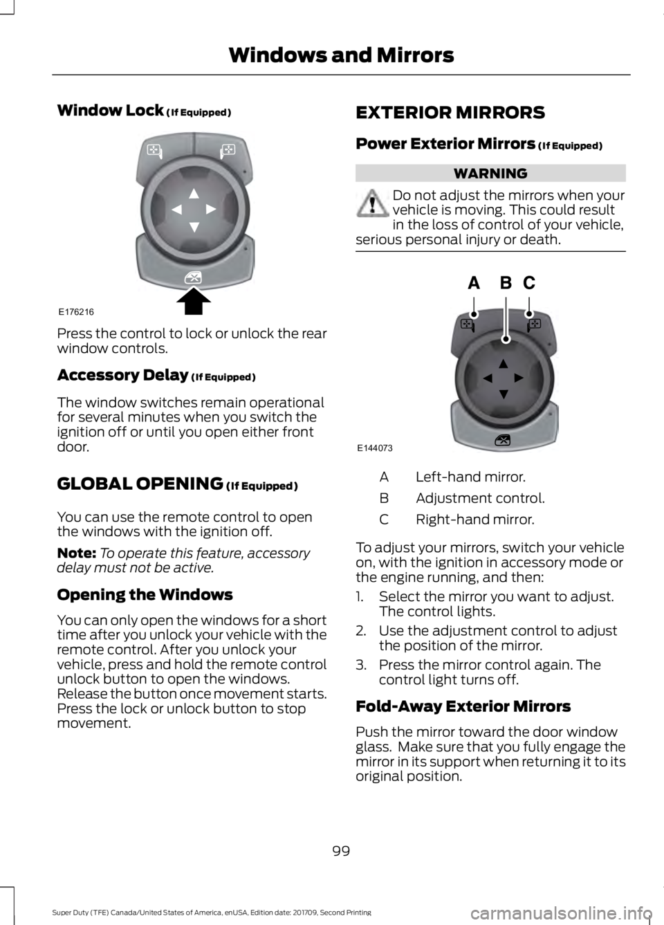 FORD F-550 2018 Owners Manual Window Lock (If Equipped)
Press the control to lock or unlock the rear
window controls.
Accessory Delay
(If Equipped)
The window switches remain operational
for several minutes when you switch the
ig FORD F-550 2018 Owners Manual Window Lock (If Equipped)
Press the control to lock or unlock the rear
window controls.
Accessory Delay
(If Equipped)
The window switches remain operational
for several minutes when you switch the
ig