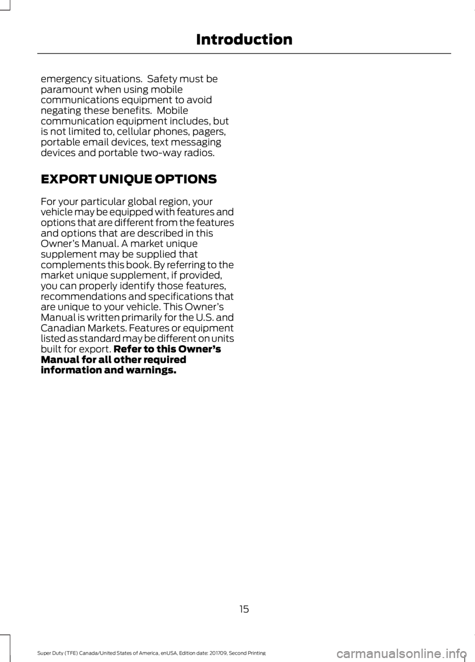 FORD F-550 2018 Owners Manual emergency situations. Safety must be
paramount when using mobile
communications equipment to avoid
negating these benefits. Mobile
communication equipment includes, but
is not limited to, cellular p FORD F-550 2018 Owners Manual emergency situations. Safety must be
paramount when using mobile
communications equipment to avoid
negating these benefits. Mobile
communication equipment includes, but
is not limited to, cellular p
