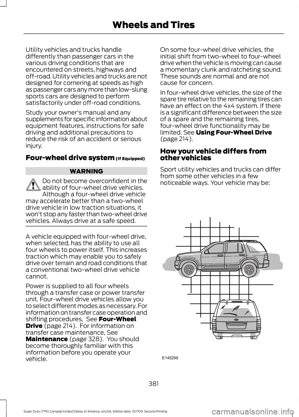 FORD F-550 2018 Owners Manual Utility vehicles and trucks handle
differently than passenger cars in the
various driving conditions that are
encountered on streets, highways and
off-road. Utility vehicles and trucks are not
designe FORD F-550 2018 Owners Manual Utility vehicles and trucks handle
differently than passenger cars in the
various driving conditions that are
encountered on streets, highways and
off-road. Utility vehicles and trucks are not
designe