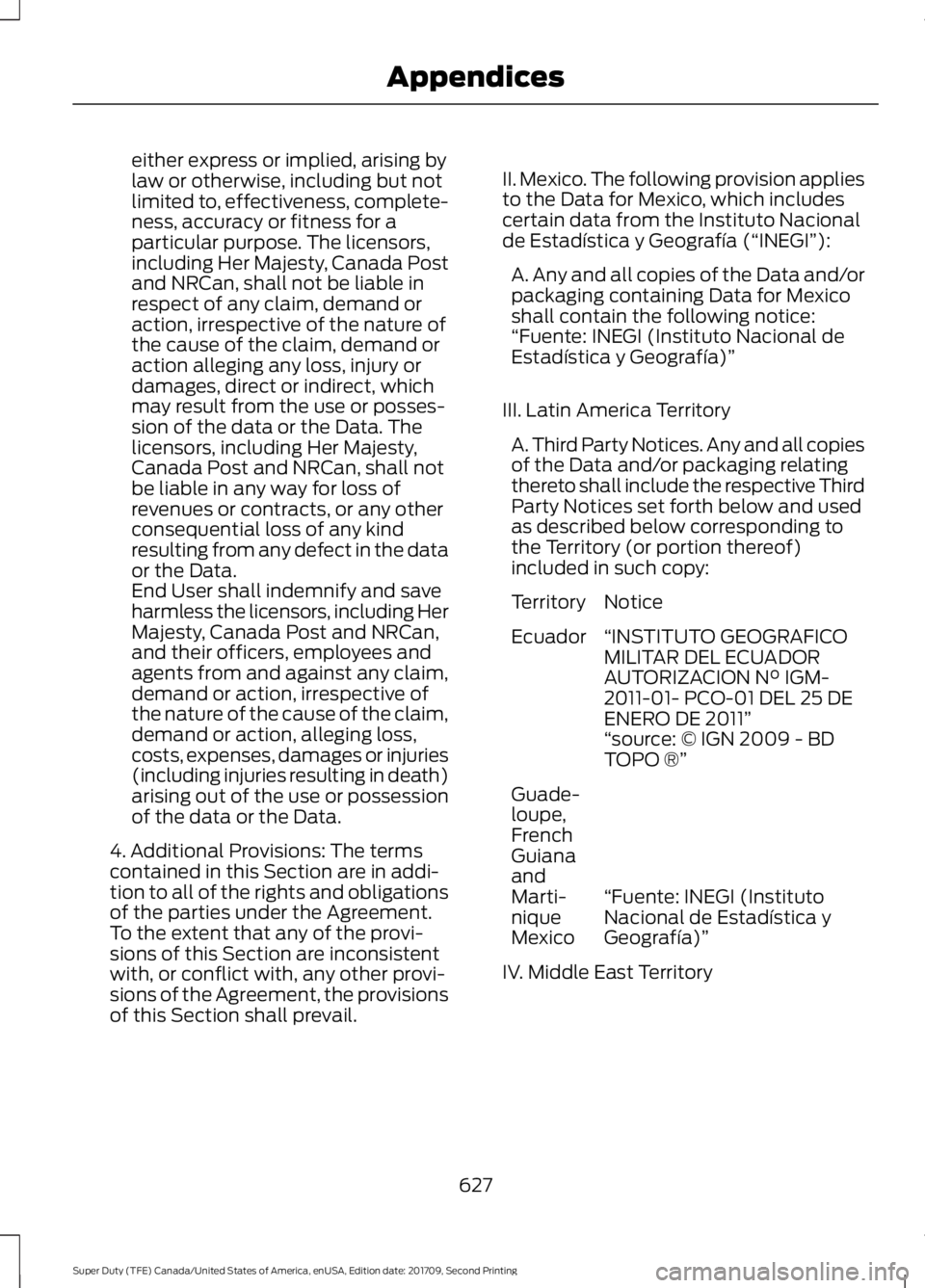 FORD F-550 2018 Owners Manual either express or implied, arising by
law or otherwise, including but not
limited to, effectiveness, complete-
ness, accuracy or fitness for a
particular purpose. The licensors,
including Her Majesty, FORD F-550 2018 Owners Manual either express or implied, arising by
law or otherwise, including but not
limited to, effectiveness, complete-
ness, accuracy or fitness for a
particular purpose. The licensors,
including Her Majesty,