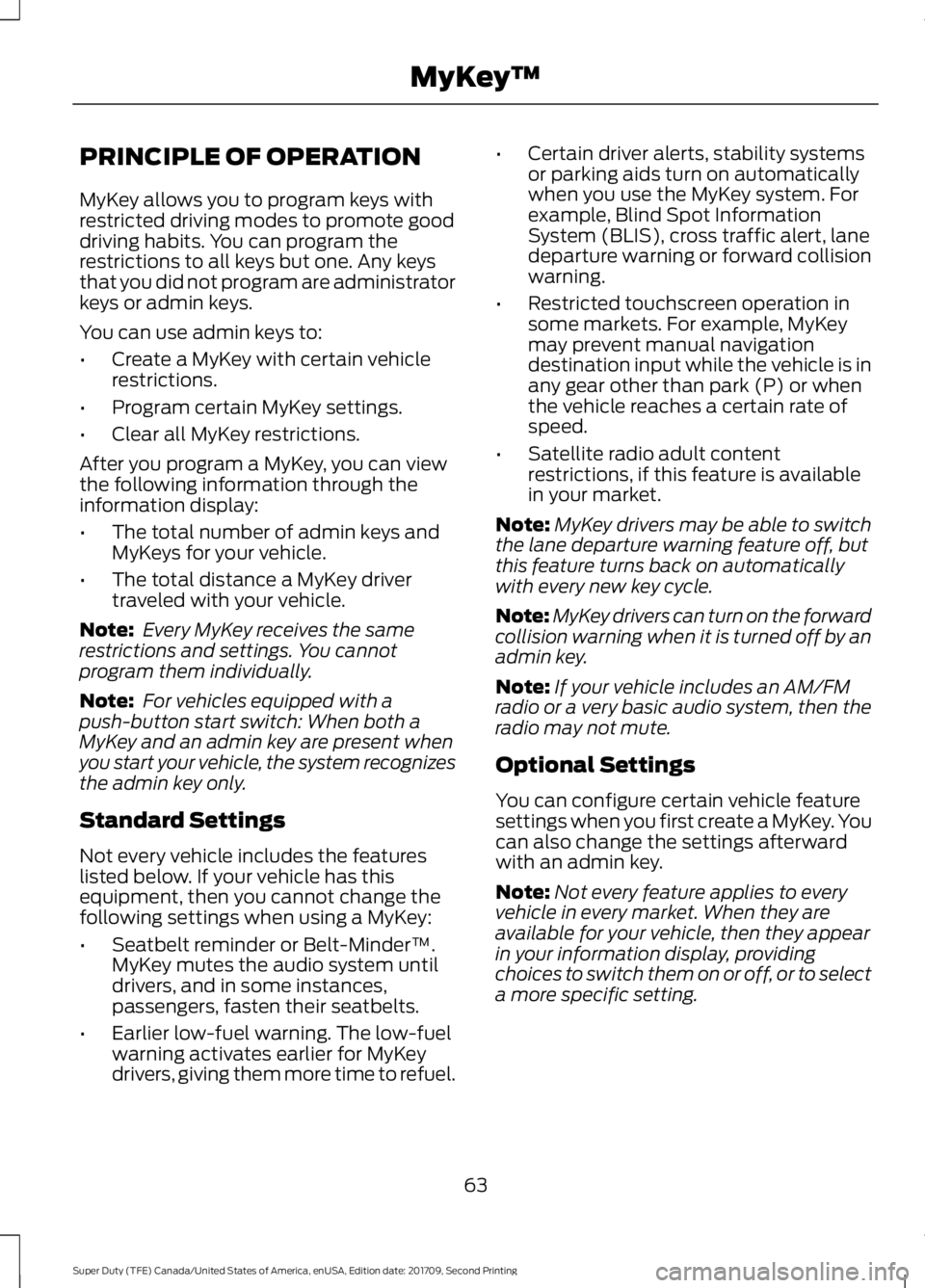 FORD F-550 2018 Repair Manual PRINCIPLE OF OPERATION
MyKey allows you to program keys with
restricted driving modes to promote good
driving habits. You can program the
restrictions to all keys but one. Any keys
that you did not pr FORD F-550 2018 Repair Manual PRINCIPLE OF OPERATION
MyKey allows you to program keys with
restricted driving modes to promote good
driving habits. You can program the
restrictions to all keys but one. Any keys
that you did not pr