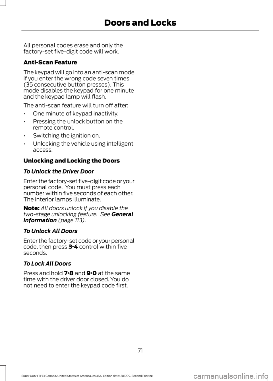FORD F-550 2018 Manual PDF All personal codes erase and only the
factory-set five-digit code will work.
Anti-Scan Feature
The keypad will go into an anti-scan mode
if you enter the wrong code seven times
(35 consecutive button FORD F-550 2018 Manual PDF All personal codes erase and only the
factory-set five-digit code will work.
Anti-Scan Feature
The keypad will go into an anti-scan mode
if you enter the wrong code seven times
(35 consecutive button