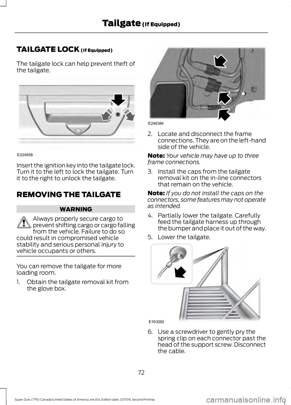 FORD F-550 2018 Manual PDF TAILGATE LOCK (If Equipped)
The tailgate lock can help prevent theft of
the tailgate. Insert the ignition key into the tailgate lock.
Turn it to the left to lock the tailgate. Turn
it to the right to FORD F-550 2018 Manual PDF TAILGATE LOCK (If Equipped)
The tailgate lock can help prevent theft of
the tailgate. Insert the ignition key into the tailgate lock.
Turn it to the left to lock the tailgate. Turn
it to the right to