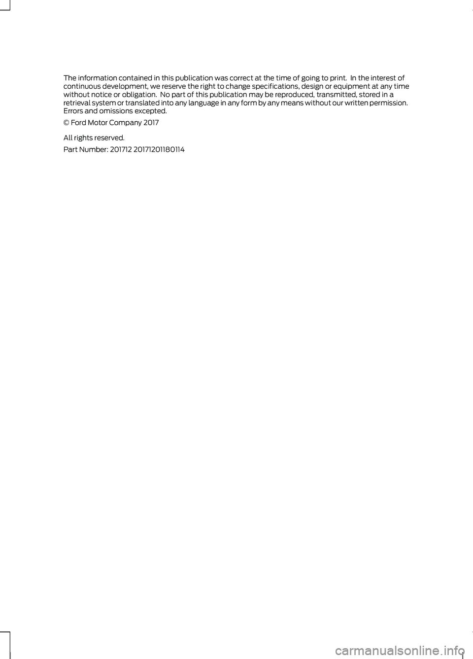 FORD F-59 2018 Owners Manual The information contained in this publication was correct at the time of going to print. In the interest of
continuous development, we reserve the right to change specifications, design or equipment FORD F-59 2018 Owners Manual The information contained in this publication was correct at the time of going to print. In the interest of
continuous development, we reserve the right to change specifications, design or equipment