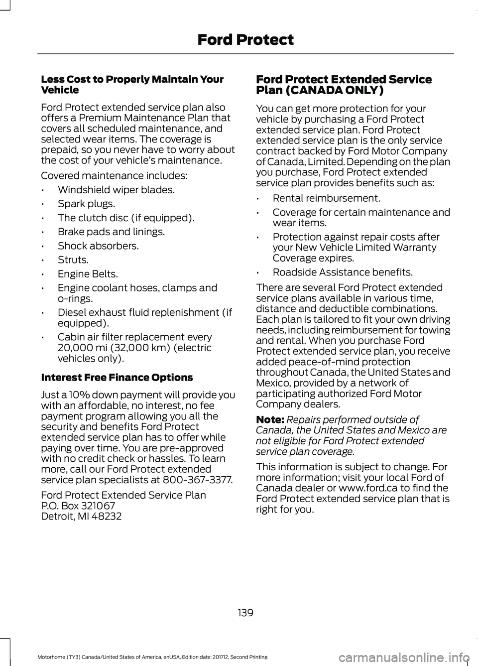 FORD F-59 2018  Owners Manual Less Cost to Properly Maintain Your
Vehicle
Ford Protect extended service plan also
offers a Premium Maintenance Plan that
covers all scheduled maintenance, and
selected wear items. The coverage is
pr