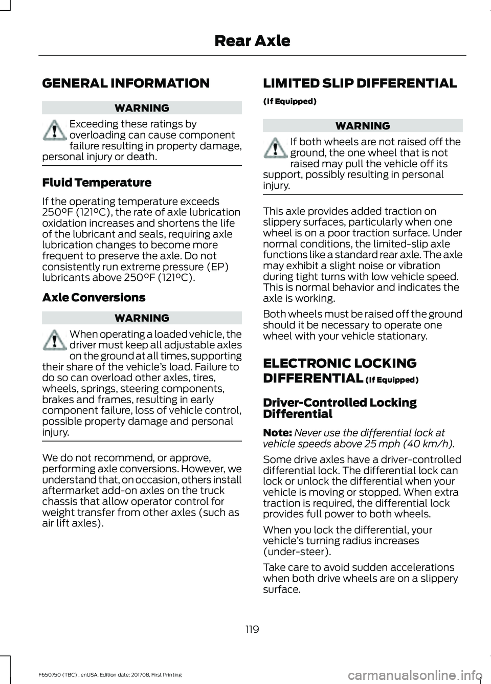 FORD F-650/750 2018  Owners Manual GENERAL INFORMATION
WARNING
Exceeding these ratings by
overloading can cause component
failure resulting in property damage,
personal injury or death. Fluid Temperature
If the operating temperature ex