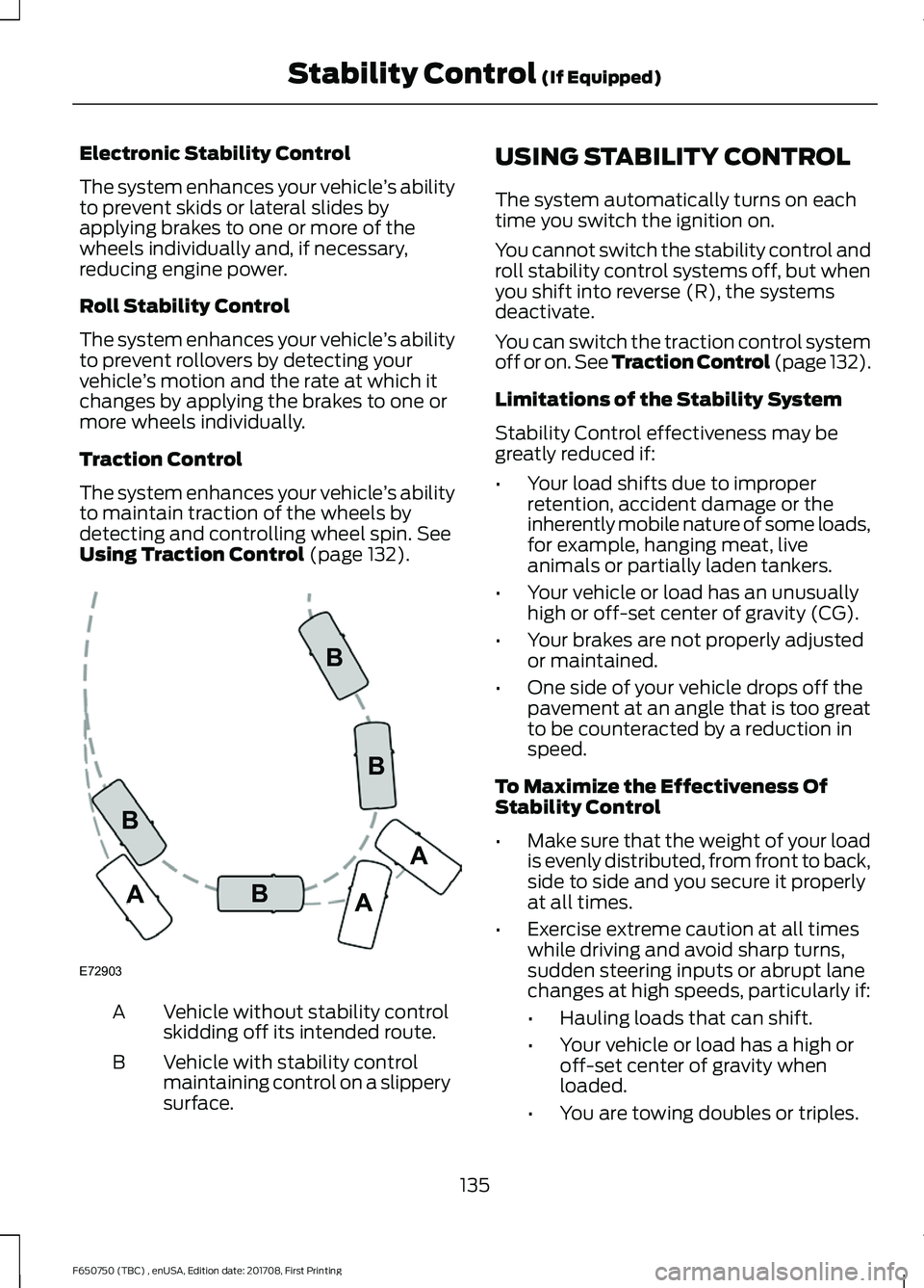 FORD F-650/750 2018 Owners Manual Electronic Stability Control
The system enhances your vehicle
’s ability
to prevent skids or lateral slides by
applying brakes to one or more of the
wheels individually and, if necessary,
reducing e FORD F-650/750 2018 Owners Manual Electronic Stability Control
The system enhances your vehicle
’s ability
to prevent skids or lateral slides by
applying brakes to one or more of the
wheels individually and, if necessary,
reducing e