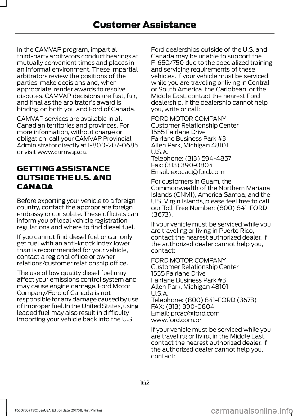 FORD F-650/750 2018 Owners Manual In the CAMVAP program, impartial
third-party arbitrators conduct hearings at
mutually convenient times and places in
an informal environment. These impartial
arbitrators review the positions of the
pa FORD F-650/750 2018 Owners Manual In the CAMVAP program, impartial
third-party arbitrators conduct hearings at
mutually convenient times and places in
an informal environment. These impartial
arbitrators review the positions of the
pa