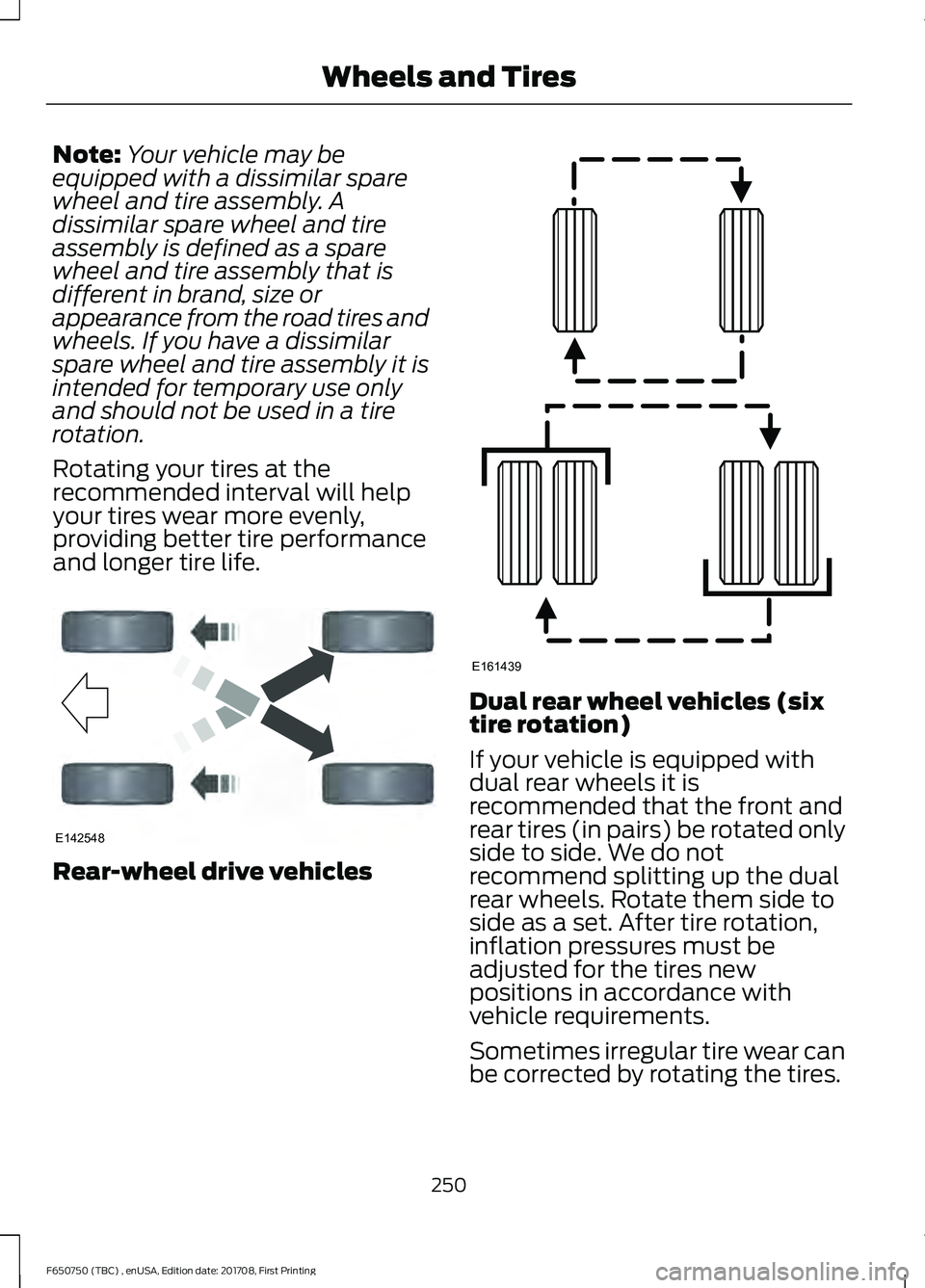 FORD F-650/750 2018 Owners Manual Note:
Your vehicle may be
equipped with a dissimilar spare
wheel and tire assembly. A
dissimilar spare wheel and tire
assembly is defined as a spare
wheel and tire assembly that is
different in brand, FORD F-650/750 2018 Owners Manual Note:
Your vehicle may be
equipped with a dissimilar spare
wheel and tire assembly. A
dissimilar spare wheel and tire
assembly is defined as a spare
wheel and tire assembly that is
different in brand,