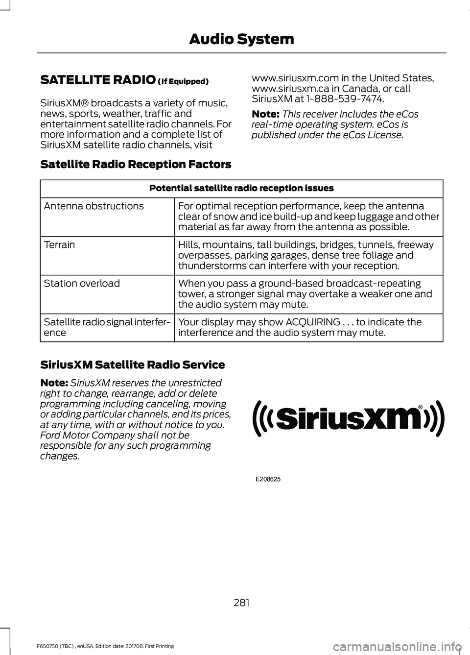 FORD F-650/750 2018 Owners Manual SATELLITE RADIO (If Equipped)
SiriusXM® broadcasts a variety of music,
news, sports, weather, traffic and
entertainment satellite radio channels. For
more information and a complete list of
SiriusXM FORD F-650/750 2018 Owners Manual SATELLITE RADIO (If Equipped)
SiriusXM® broadcasts a variety of music,
news, sports, weather, traffic and
entertainment satellite radio channels. For
more information and a complete list of
SiriusXM