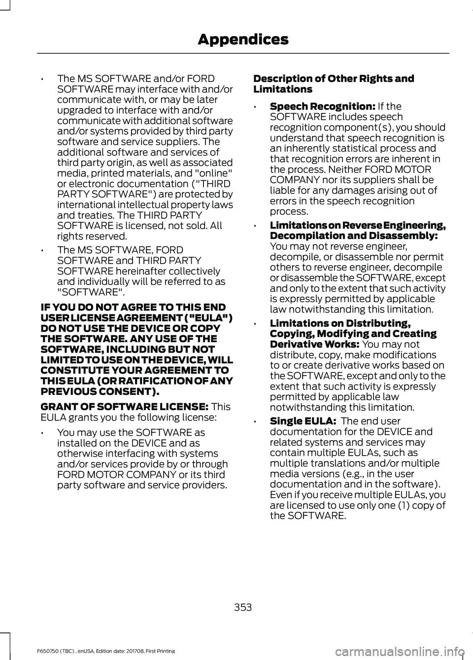 FORD F-650/750 2018 Owners Manual •
The MS SOFTWARE and/or FORD
SOFTWARE may interface with and/or
communicate with, or may be later
upgraded to interface with and/or
communicate with additional software
and/or systems provided by t FORD F-650/750 2018 Owners Manual •
The MS SOFTWARE and/or FORD
SOFTWARE may interface with and/or
communicate with, or may be later
upgraded to interface with and/or
communicate with additional software
and/or systems provided by t